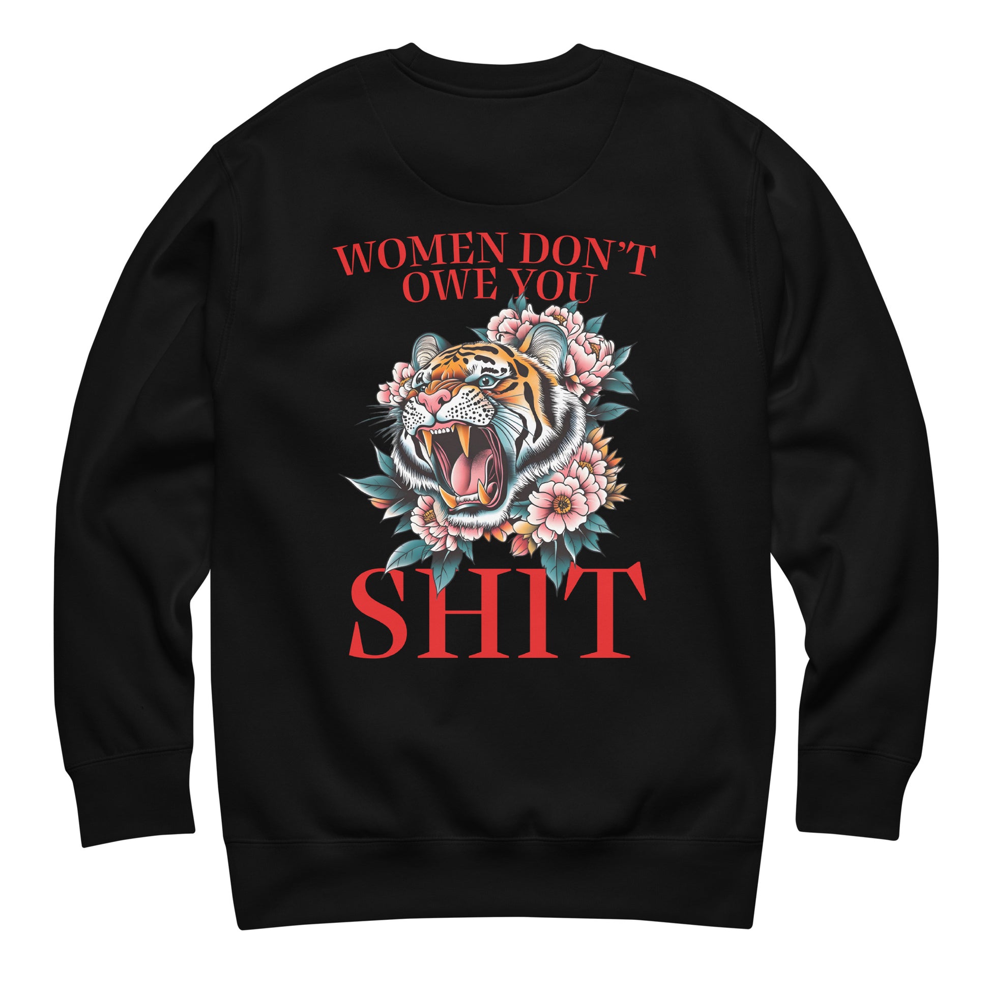Black unisex premium sweatshirt featuring roaring tiger illustration with flowers and phrase “Women Don’t Owe You Sh*t,” bold feminist activist apparel from Blue Wave USA.