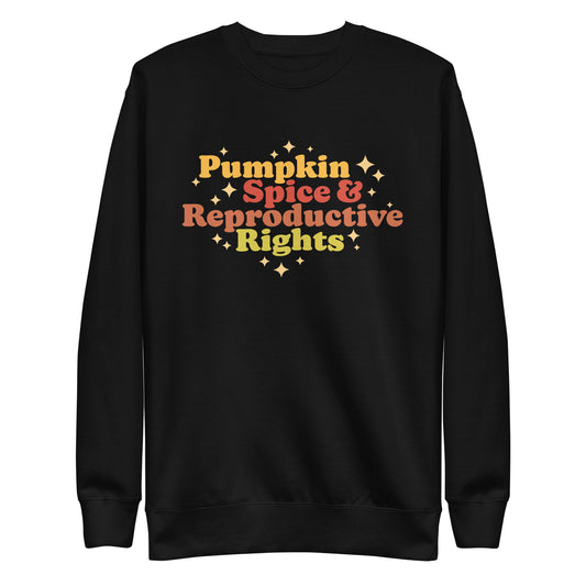 Pumpkin Spice and Reproductive Rights Feminist Unisex Premium Sweatshirt