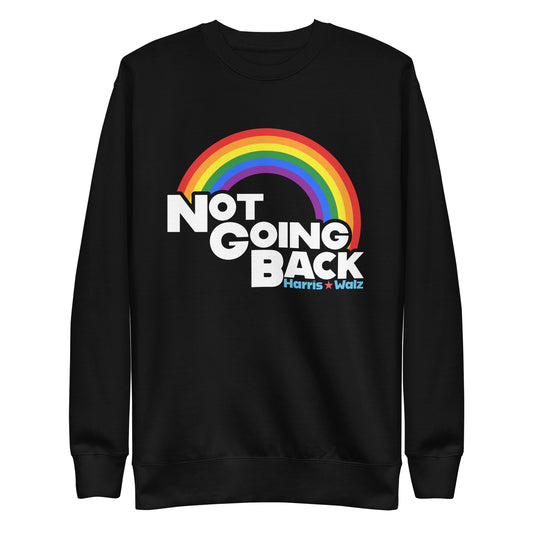 Not Going Back Kamala Harris Tim Walz For LGBTQ+ Unisex Premium Sweatshirt