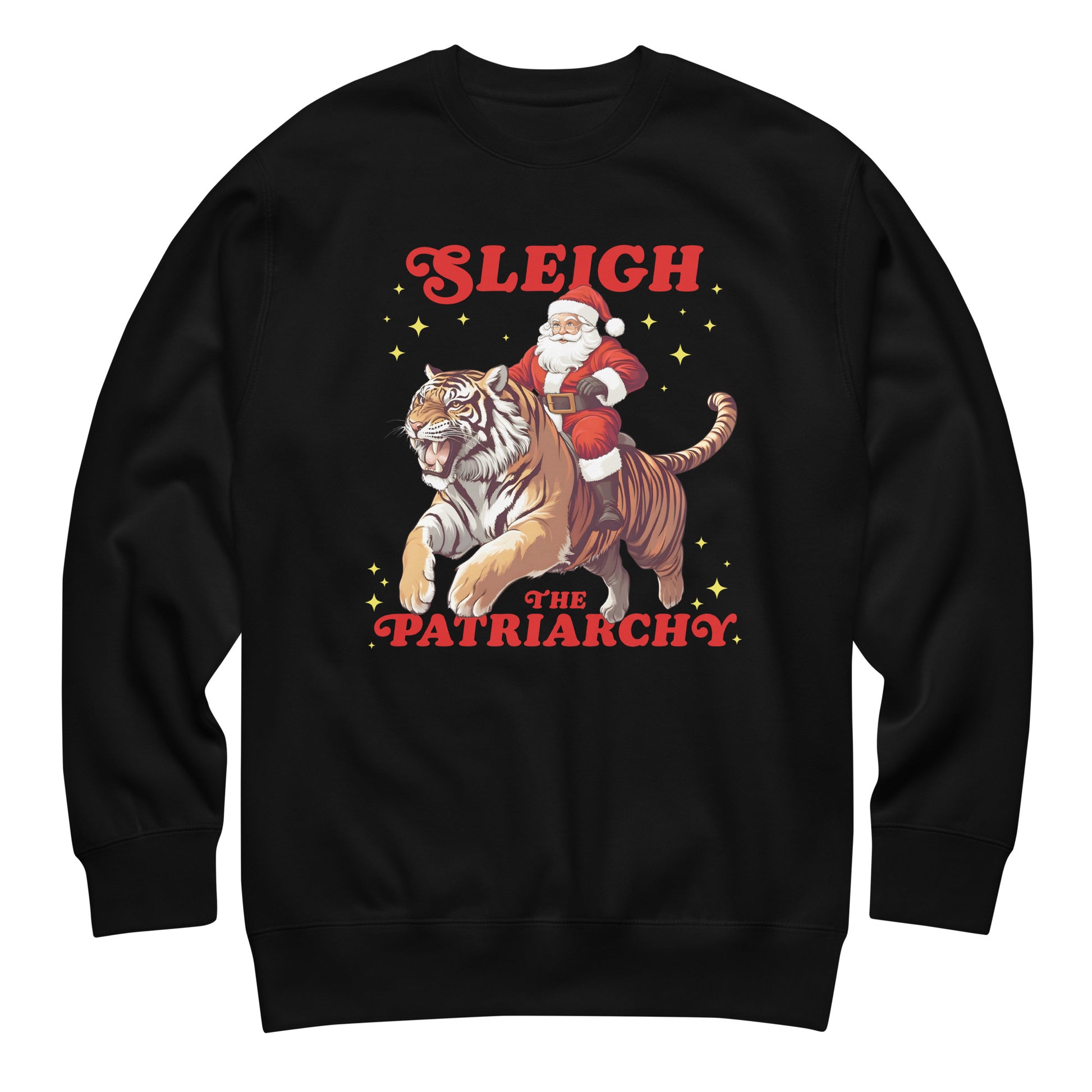Black sweatshirt featuring a bold “Sleigh the Patriarchy” design with Santa riding a powerful white tiger, surrounded by stars.