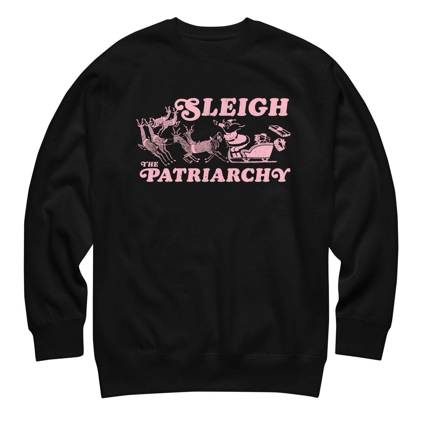 Black sweatshirt featuring a retro pink “Sleigh the Patriarchy” design showing Santa in his sleigh pulled by reindeer, illustrated with a vintage feminist twist.