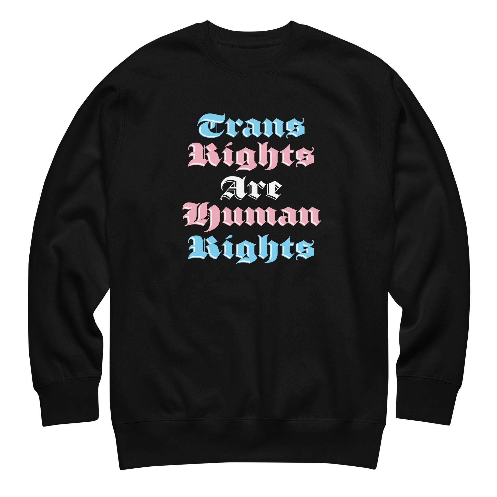 Black unisex premium sweatshirt featuring gothic-style stacked typography reading “Trans Rights Are Human Rights” in blue, pink, and white, progressive apparel from Blue Wave USA.