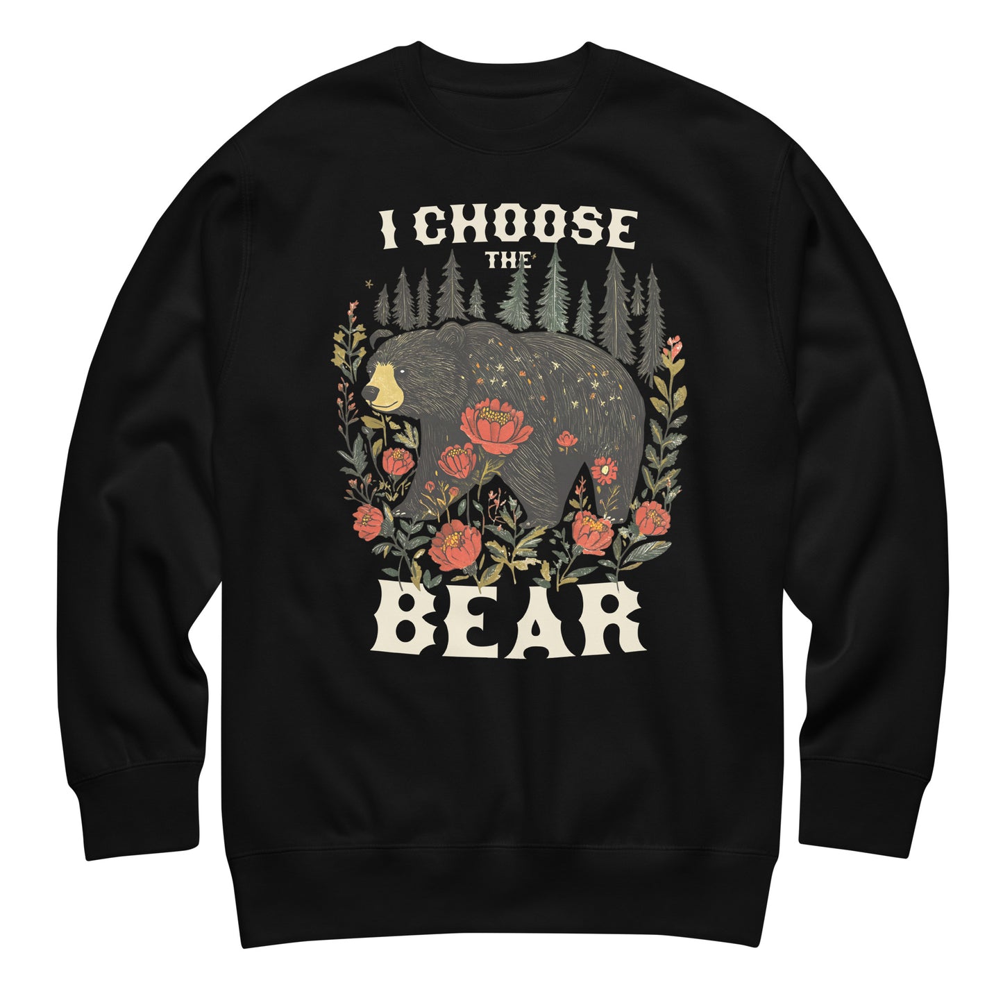 Black unisex premium sweatshirt featuring bear surrounded by forest and florals with phrase “I Choose The Bear,” feminist empowerment graphic apparel from Blue Wave USA.