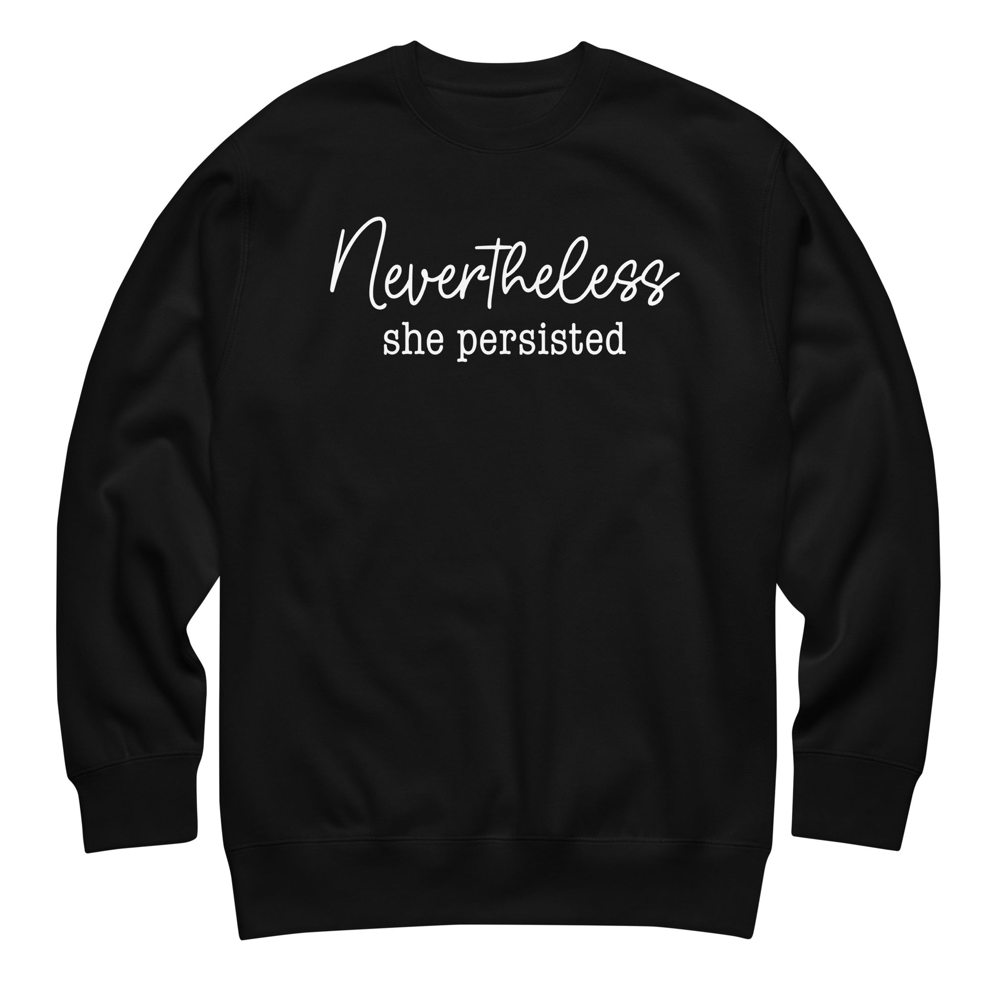 Black unisex premium sweatshirt featuring script typography reading “Nevertheless she persisted,” minimalist feminist activist sweatshirt from Blue Wave USA.
