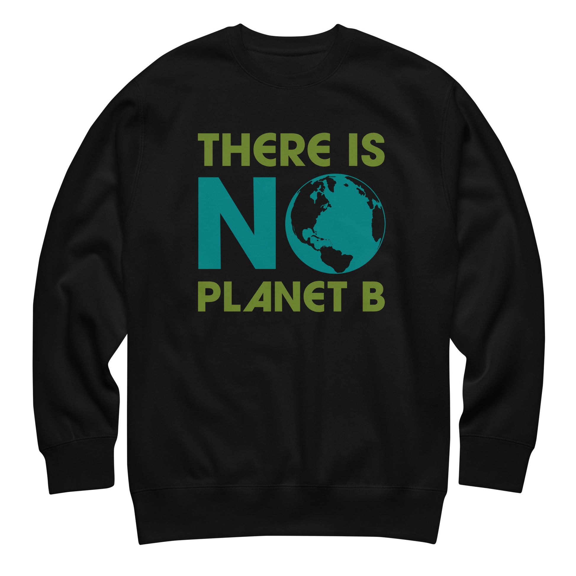 Unisex black premium sweatshirt featuring bold “There Is No Planet B” text with Earth graphic replacing O, clean environmental awareness design for eco-conscious apparel.