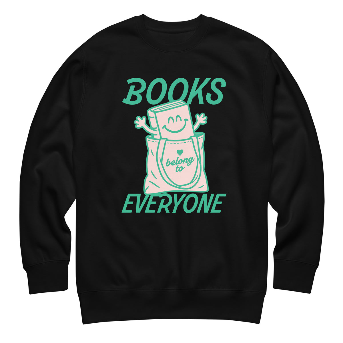 Black unisex premium sweatshirt featuring a cheerful book character and “Books Belong to Everyone” typography, celebrating reading, libraries, and inclusive access to books.