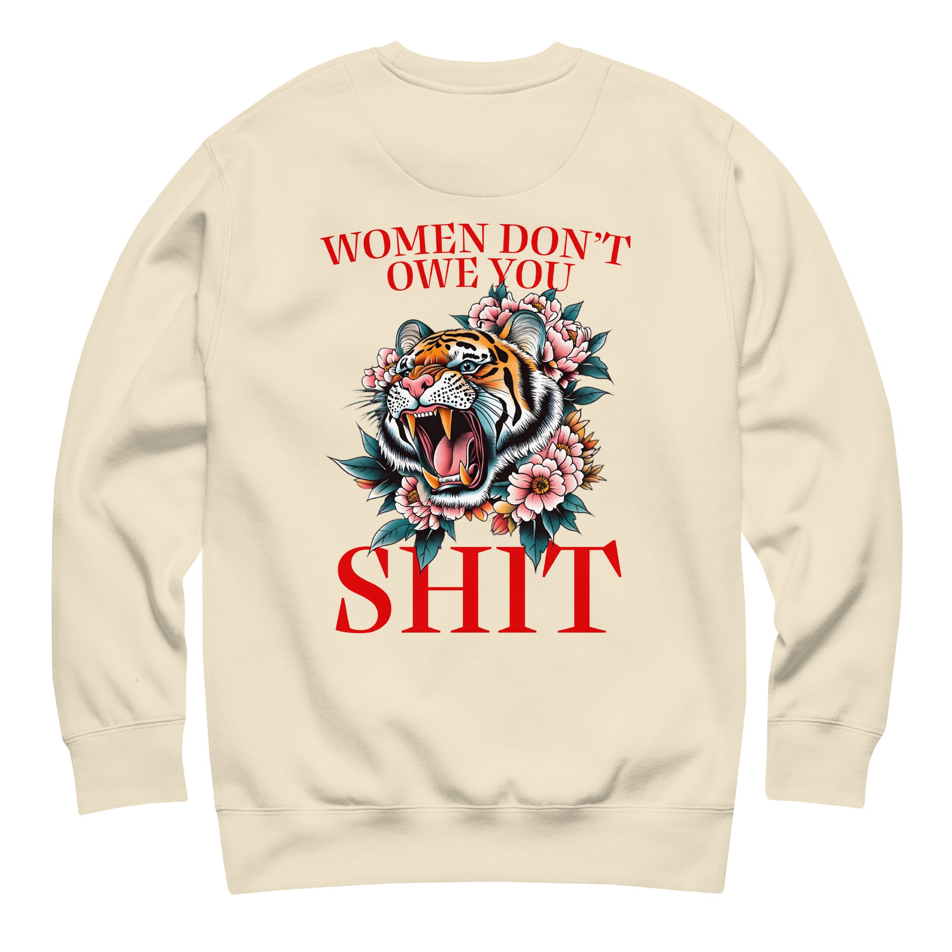 Sand unisex premium sweatshirt featuring roaring tiger illustration and phrase “Women Don’t Owe You Sh*t,” women’s empowerment activist clothing.