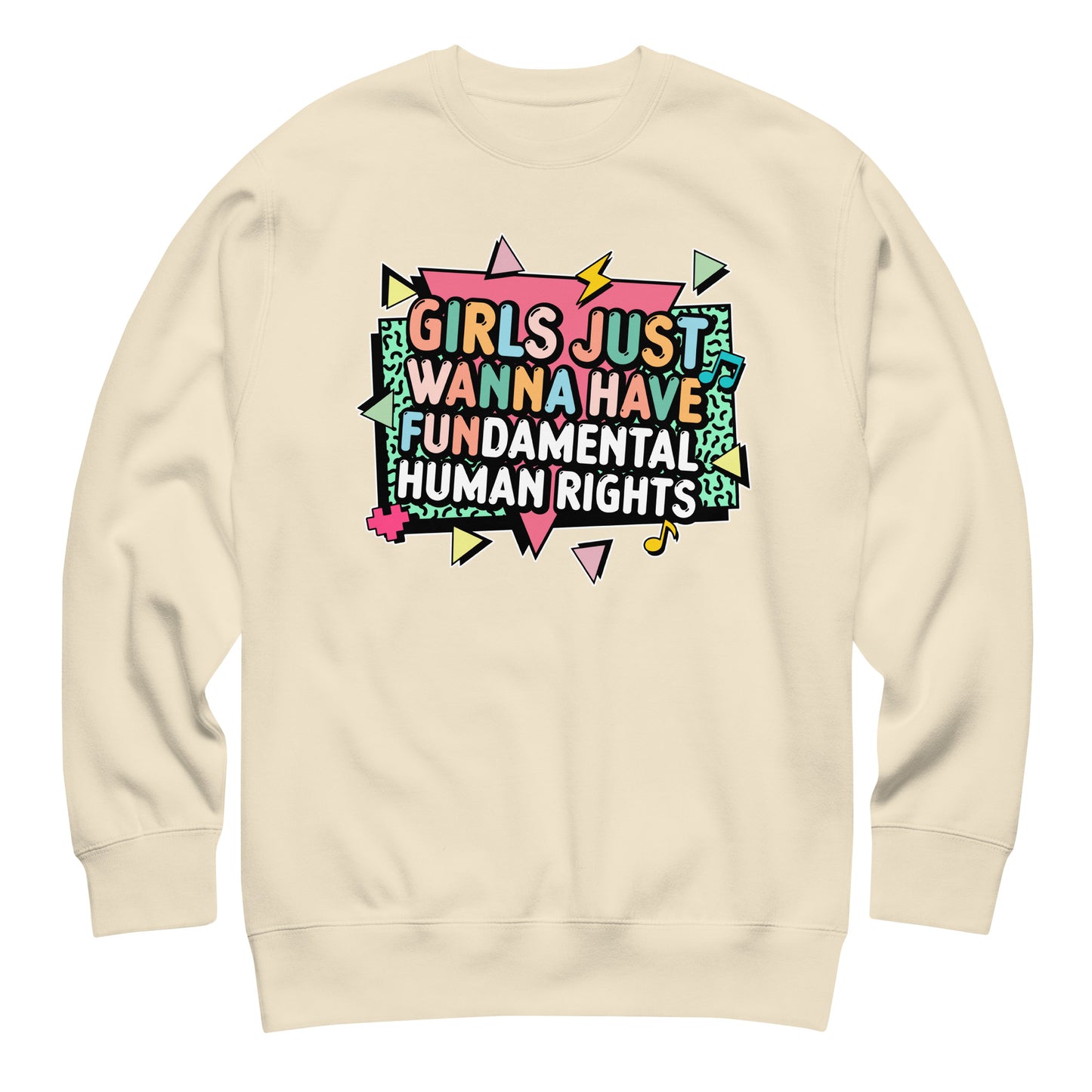 Soft cream sweatshirt printed with colorful “Girls Just Wanna Have Fundamental Human Rights” design. Retro pastel tones for a modern activist aesthetic by Blue Wave USA.