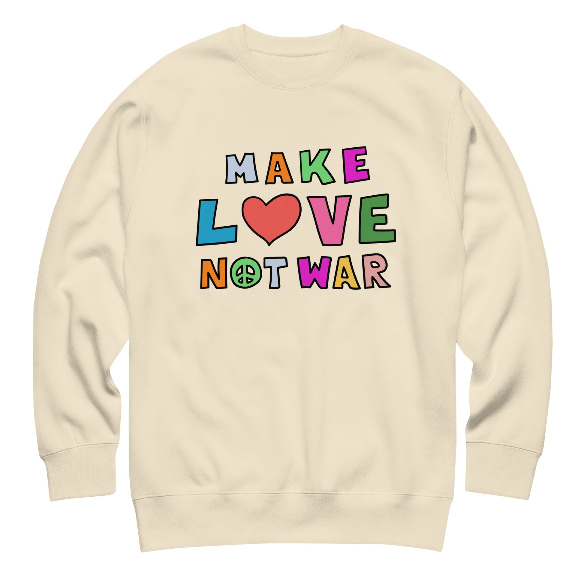 Cream unisex premium sweatshirt shown front-facing, displaying multicolor block lettering and heart symbol forming “MAKE LOVE NOT WAR,” warm neutral fleece garment.