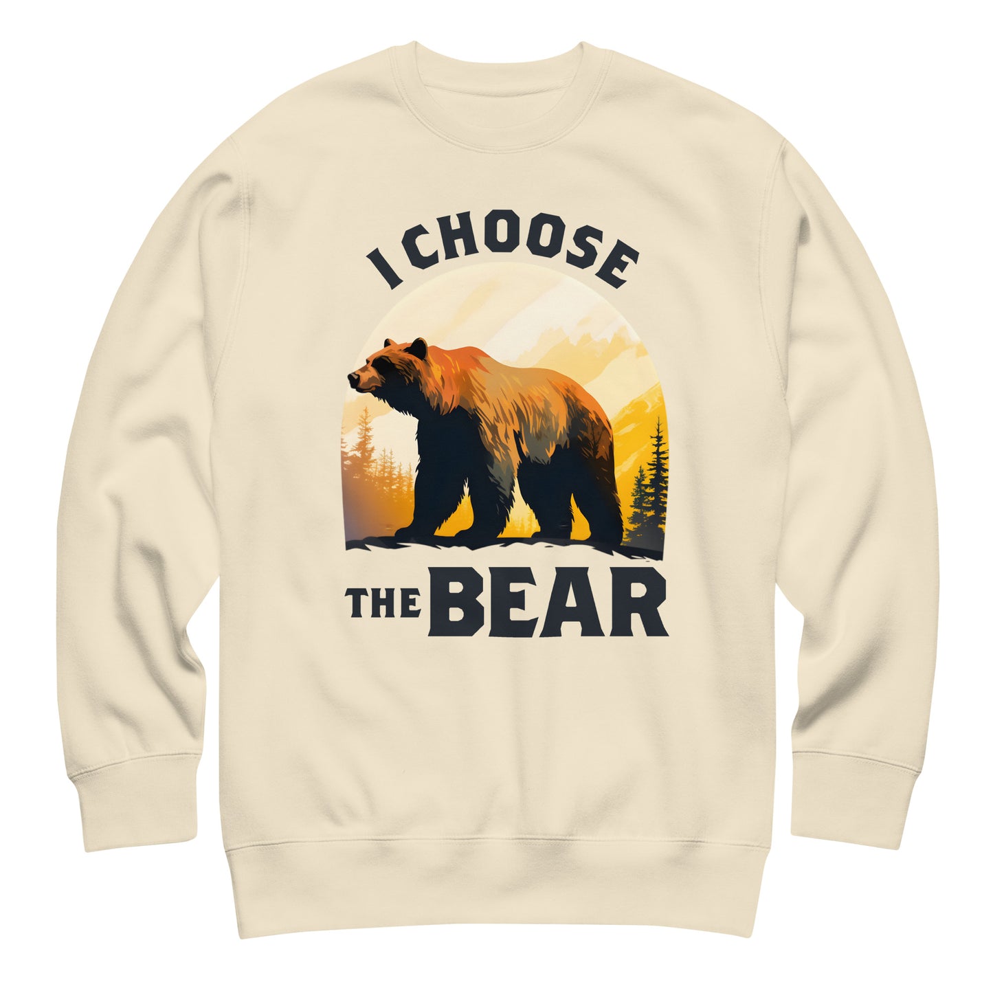 Sand unisex premium sweatshirt featuring bear silhouette over forest sunset graphic and phrase “I Choose The Bear,” women empowerment apparel.