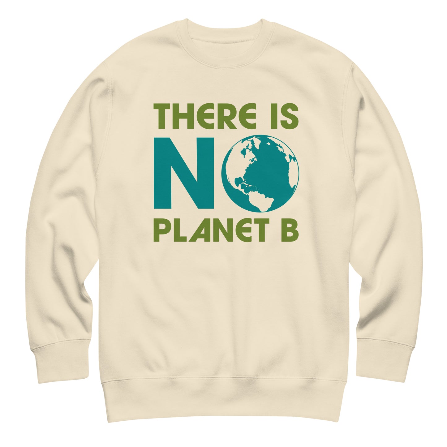 Cream unisex sweatshirt showing “There Is No Planet B” message with Earth graphic in soft eco-conscious apparel design.