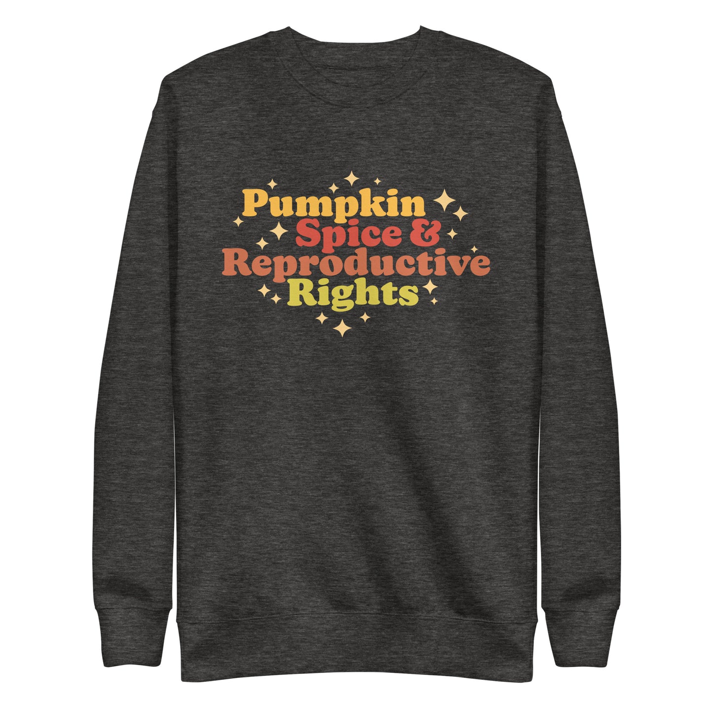 Pumpkin Spice and Reproductive Rights Feminist Unisex Premium Sweatshirt