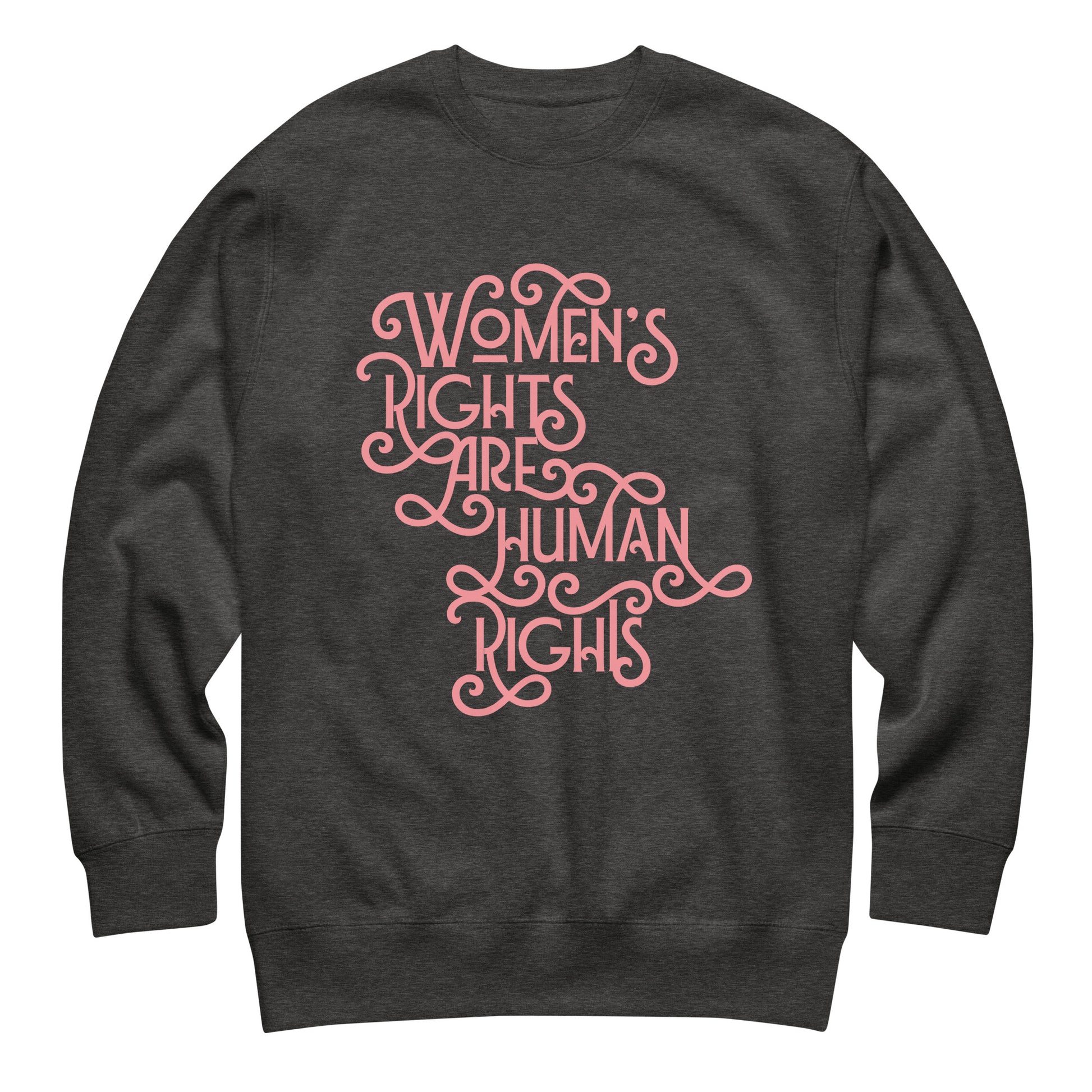 Heather gray feminist sweatshirt with pink decorative text “Women’s Rights Are Human Rights,” cozy activist fall apparel.