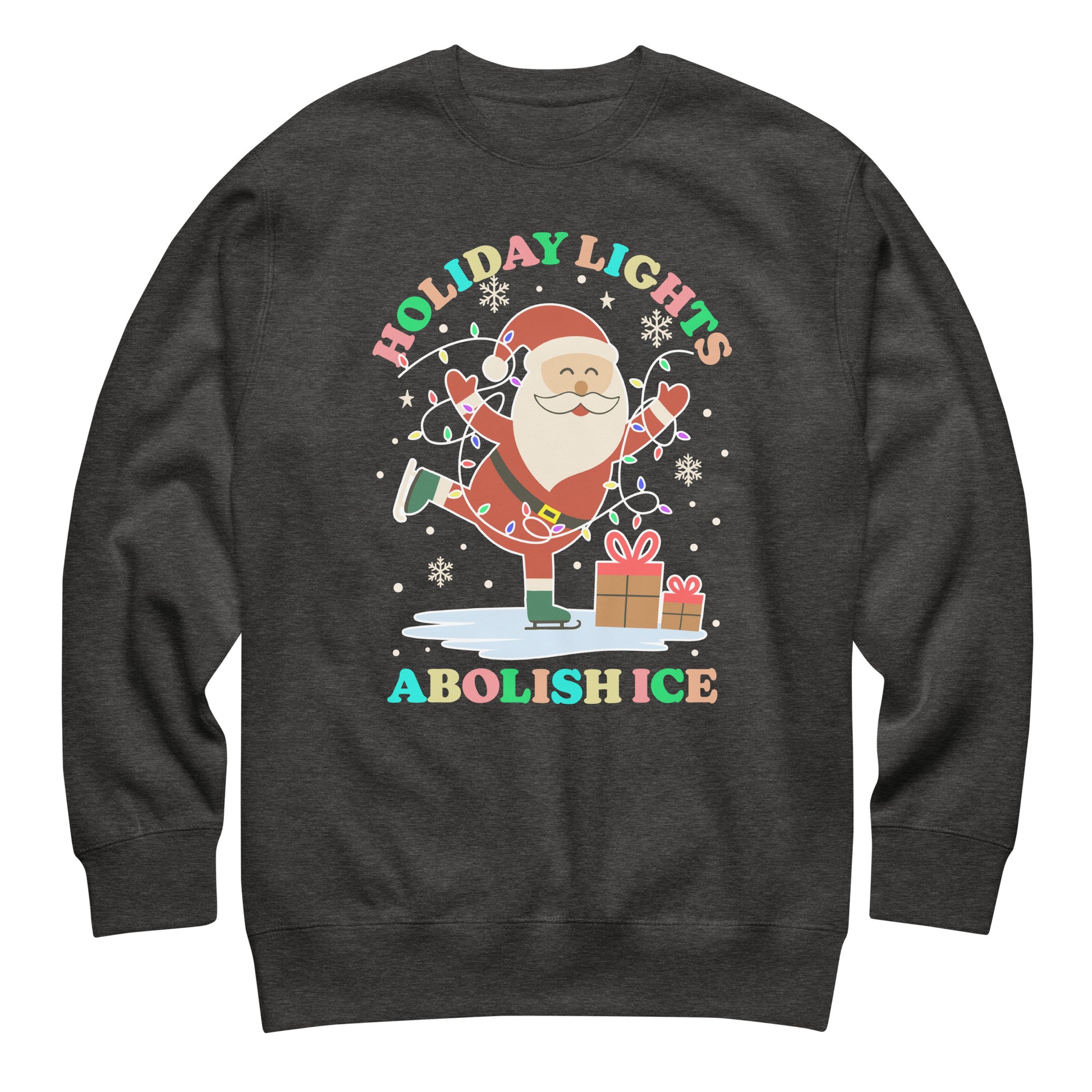 A dark heather unisex sweatshirt displaying Santa with colorful holiday lights, stars, and wrapped packages framing the printed phrase “HOLIDAY LIGHTS ABOLISH ICE,” created for cozy activist winter outfits.