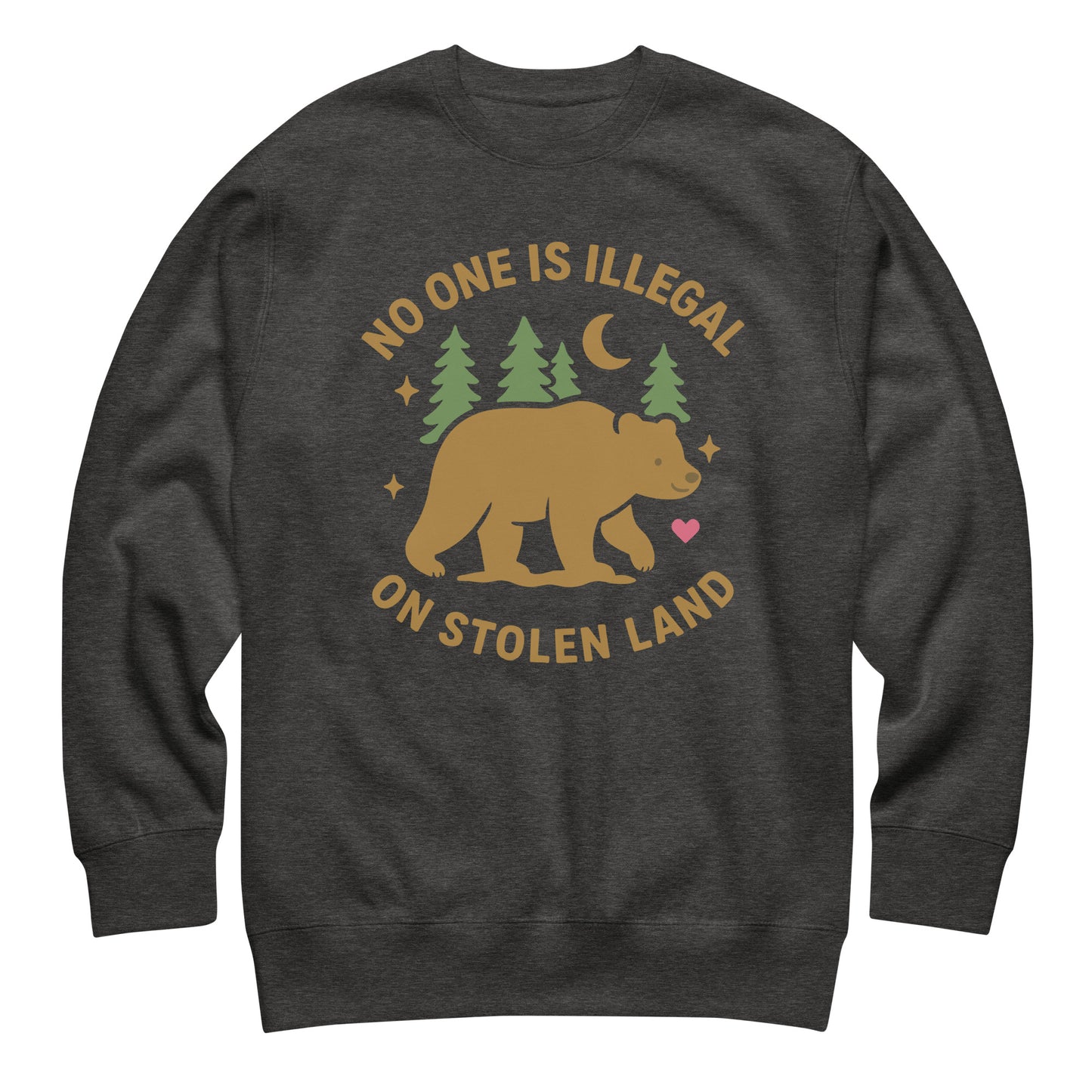 Dark heather unisex premium sweatshirt featuring the forest and bear illustration with the message “NO ONE IS ILLEGAL ON STOLEN LAND,” offering a muted anti-colonial statement from Blue Wave USA.