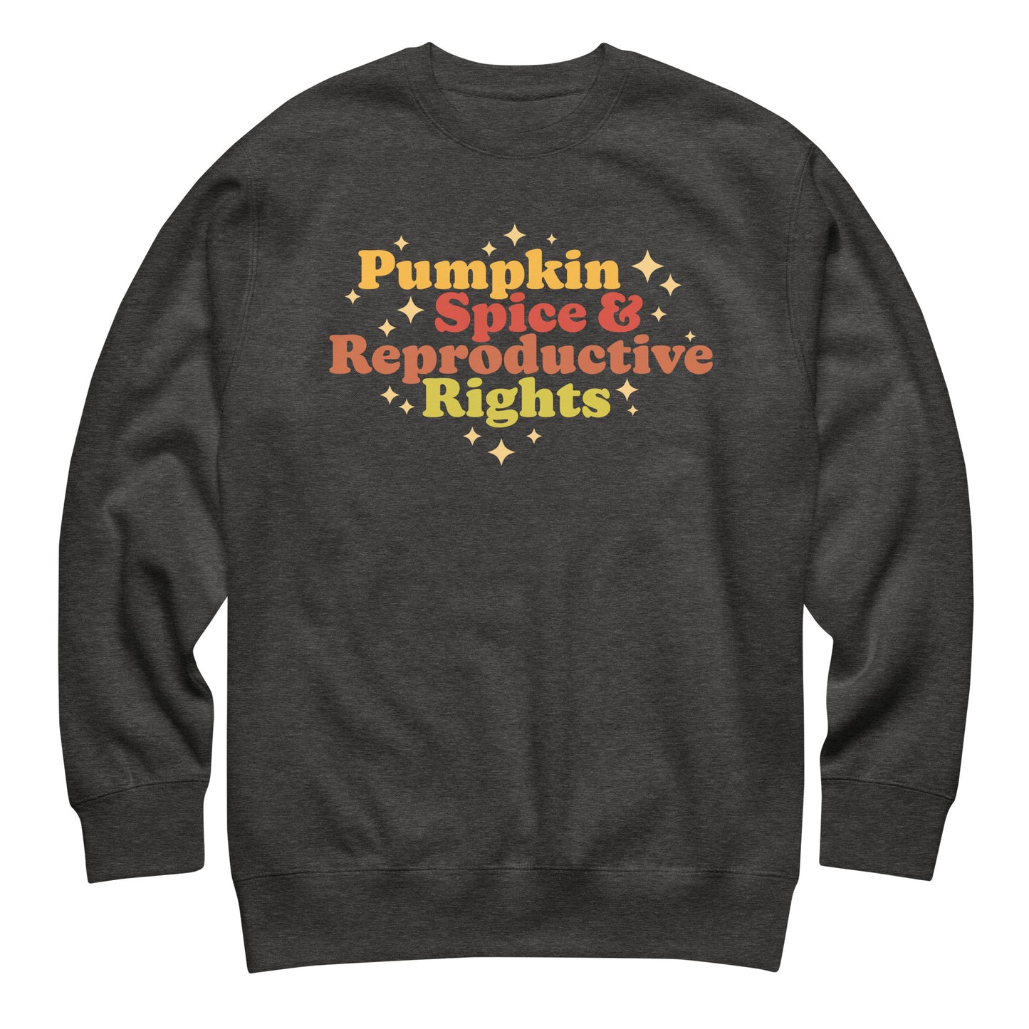 Dark heather gray unisex premium sweatshirt featuring retro fall typography reading “Pumpkin Spice & Reproductive Rights,” progressive reproductive rights apparel.