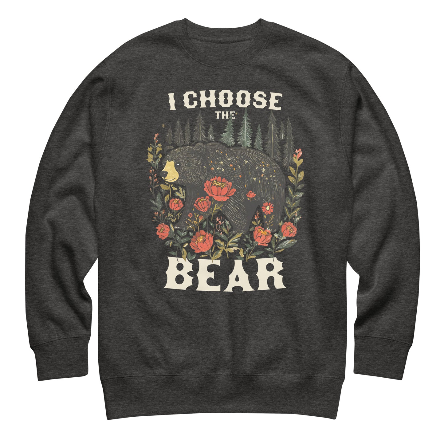 Charcoal heather unisex premium sweatshirt featuring bear, wildflowers, and pine trees with phrase “I Choose The Bear,” equality-focused feminist apparel.