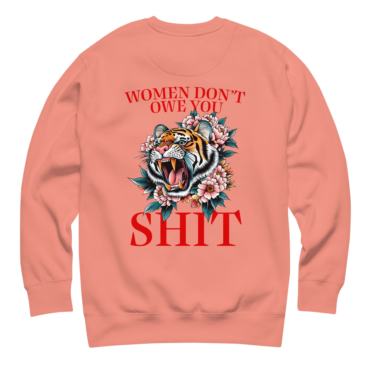 Peach unisex premium sweatshirt featuring roaring tiger illustration and phrase “Women Don’t Owe You Sh*t,” progressive feminist activist clothing.