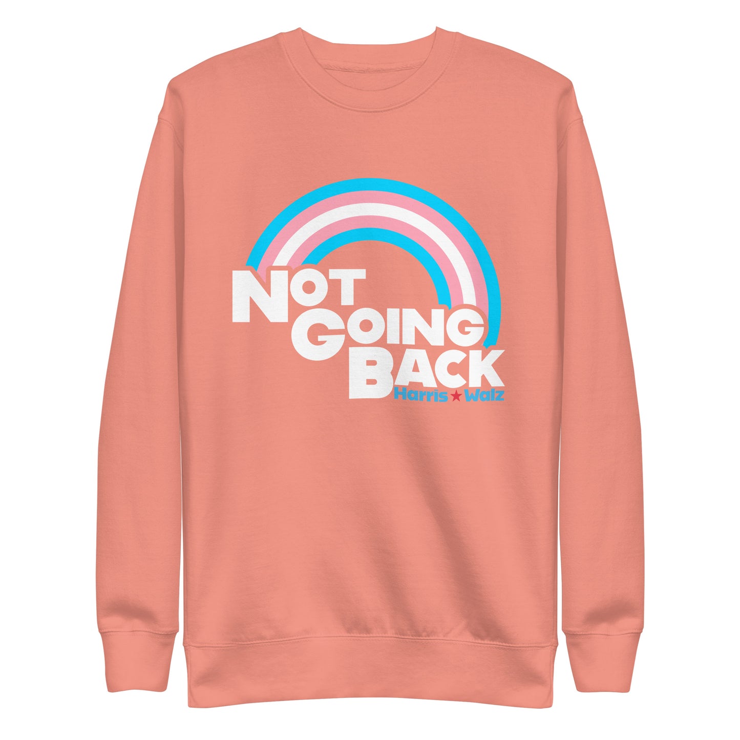 Not Going Back Kamala Harris Tim Walz For Transgender Unisex Premium Sweatshirt