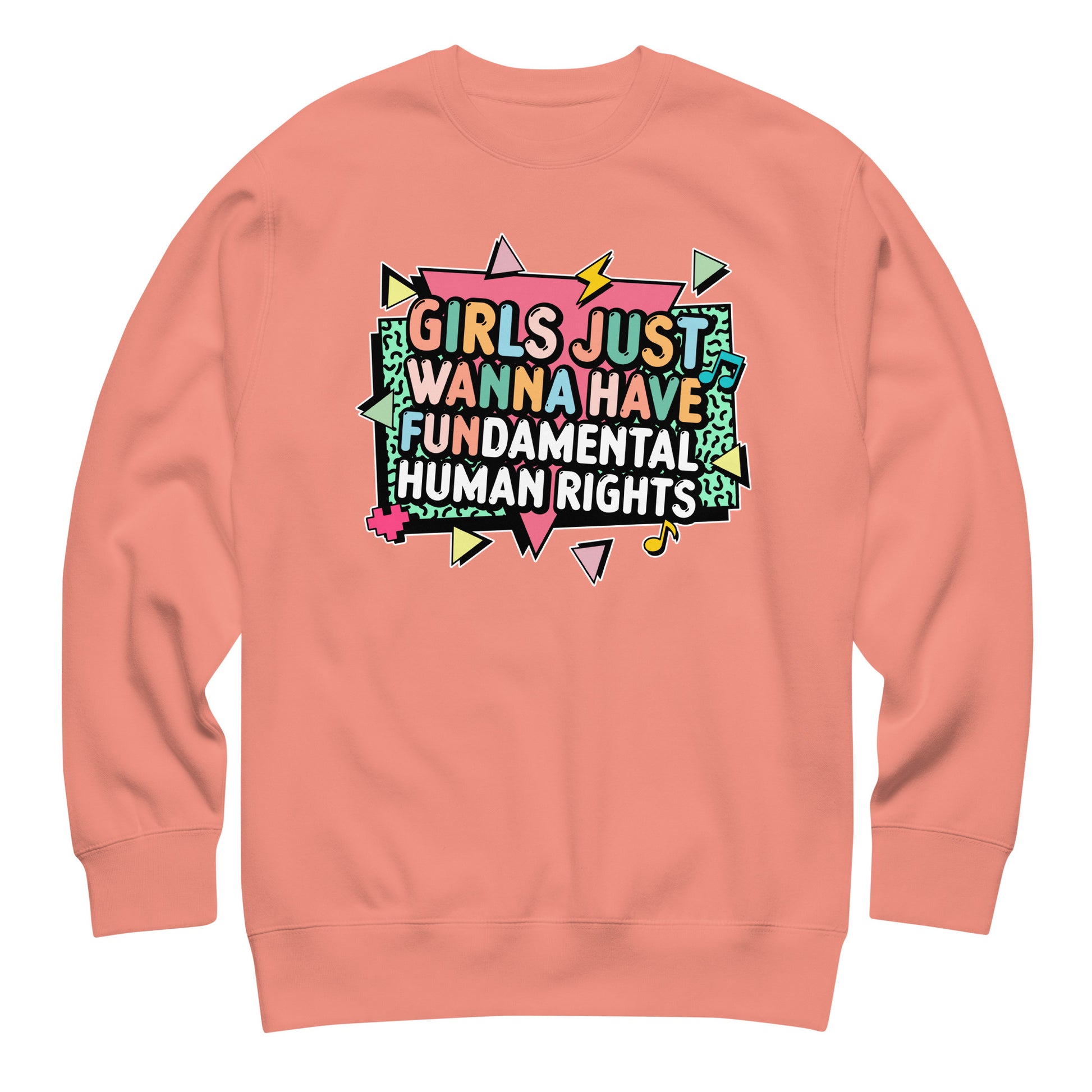 Rose pink crewneck sweatshirt featuring 80s-inspired lettering and playful icons around the phrase “Girls Just Wanna Have Fundamental Human Rights.” Bright and uplifting feminist style.