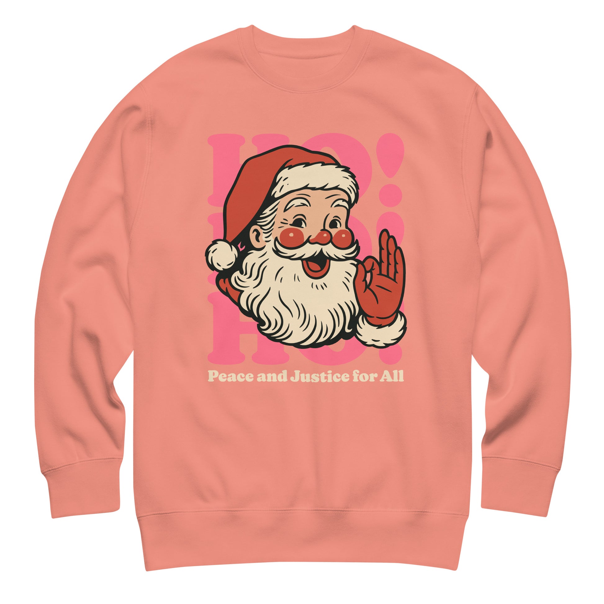 Dusty rose pink sweatshirt featuring a vintage Santa illustration with pink “HO!” lettering and the printed phrase “Peace and Justice for All.”