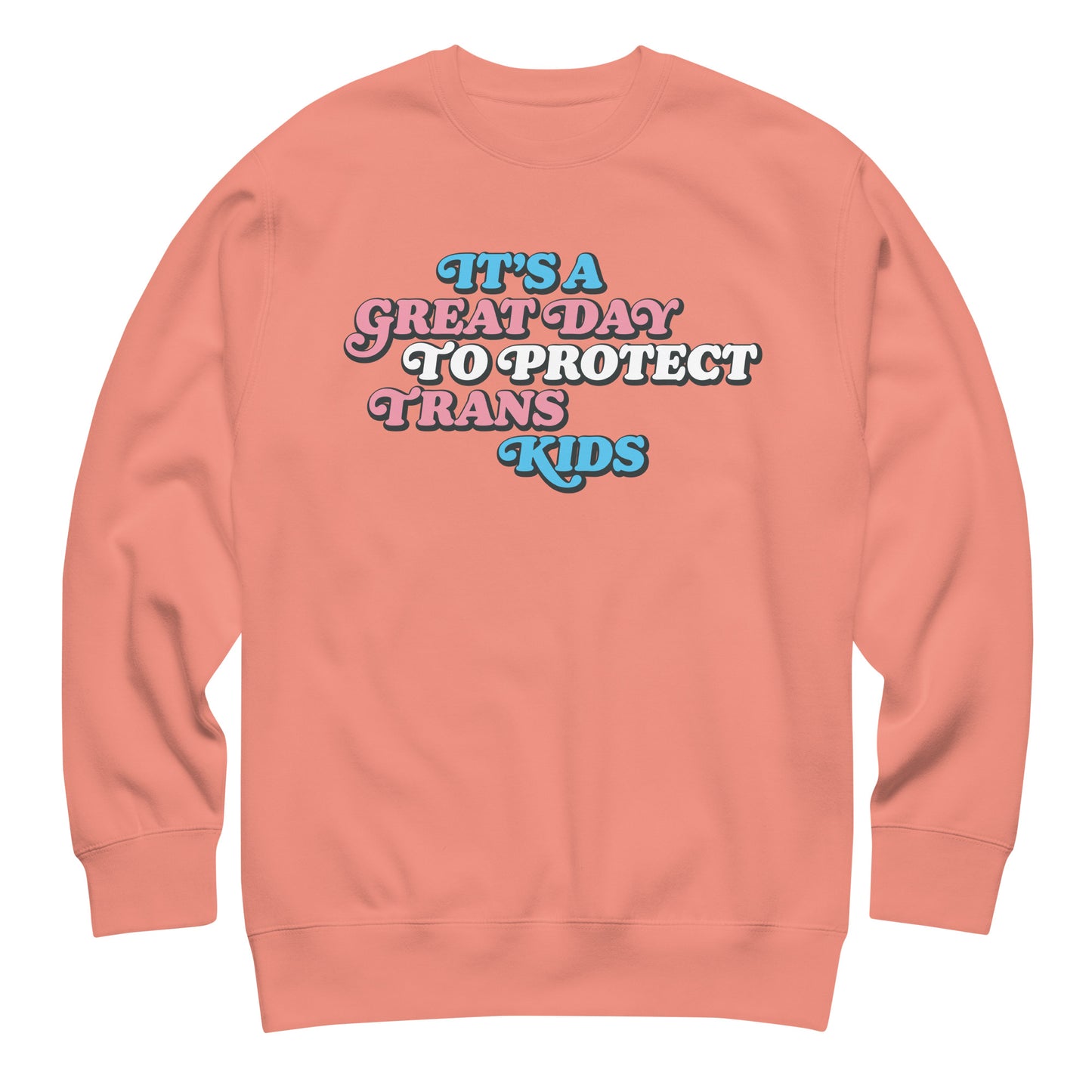 Coral unisex premium sweatshirt featuring retro stacked typography reading “It’s A Great Day To Protect Trans Kids,” progressive graphic sweatshirt by Blue Wave USA.