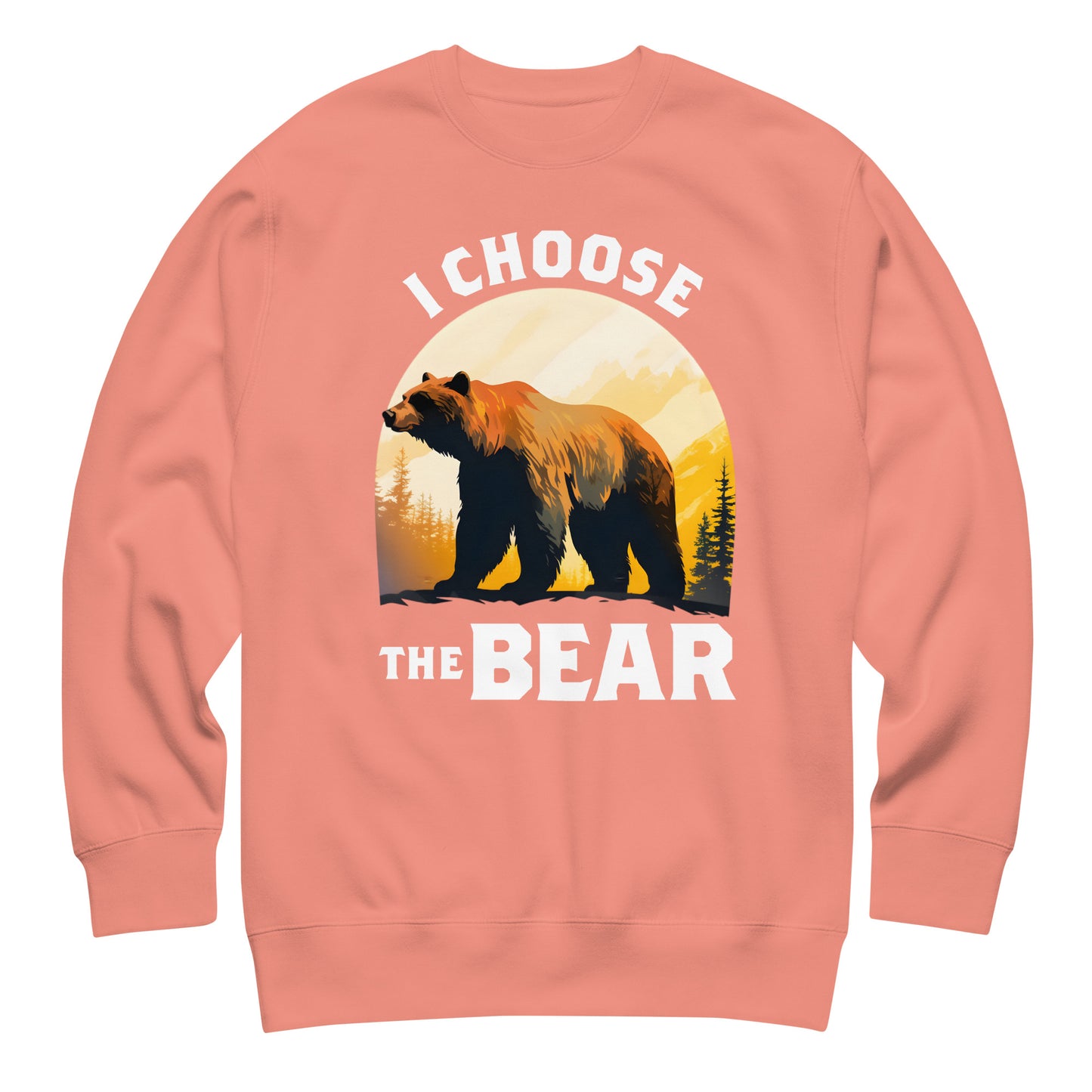 Peach unisex premium sweatshirt featuring bear silhouette against sunset landscape and phrase “I Choose The Bear,” progressive women’s rights design.