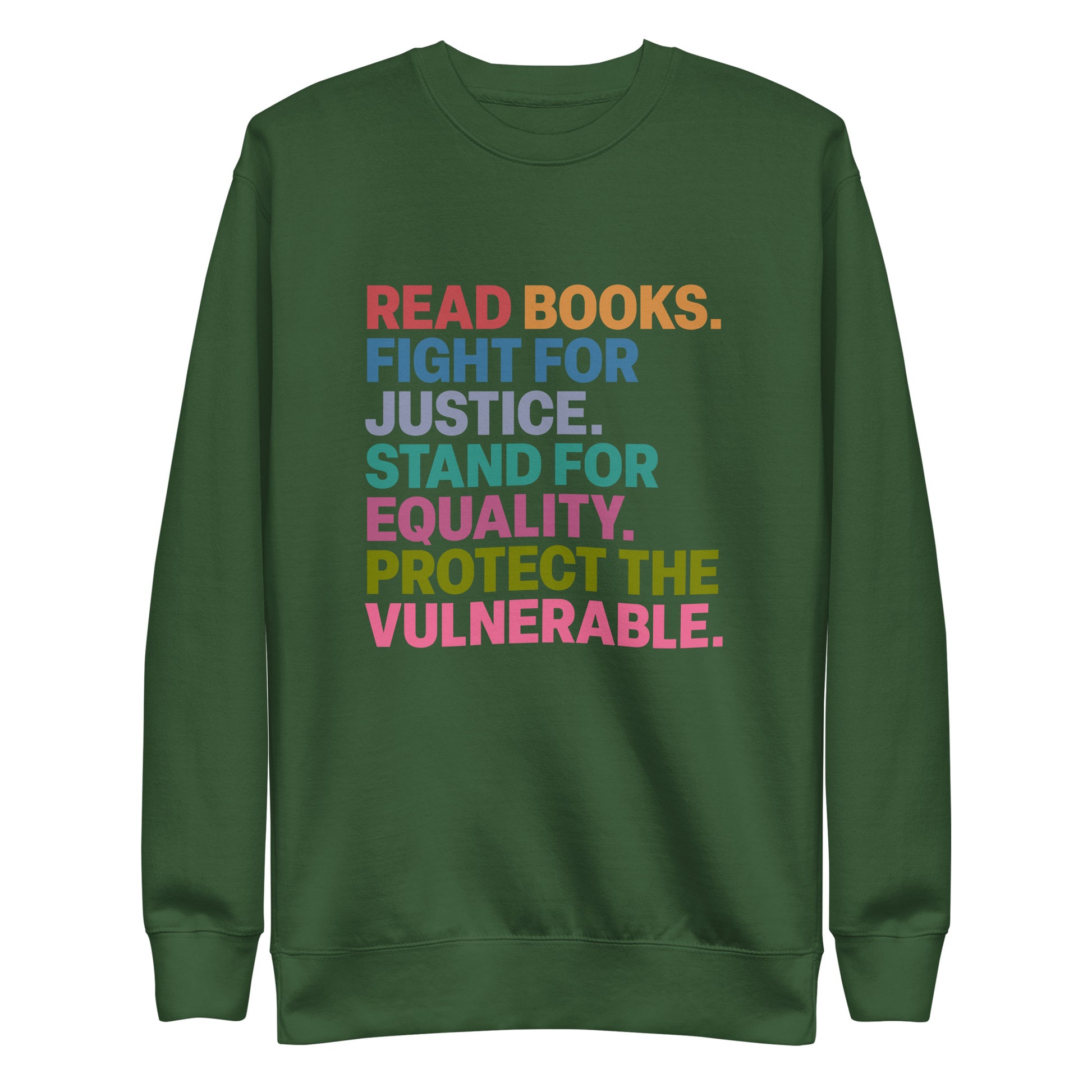 Front View Image: Unisex Social Justice sweatshirt with “Read Books. Fight For Justice. Stand For Equality. Protect The Vulnerable.” text, front view
