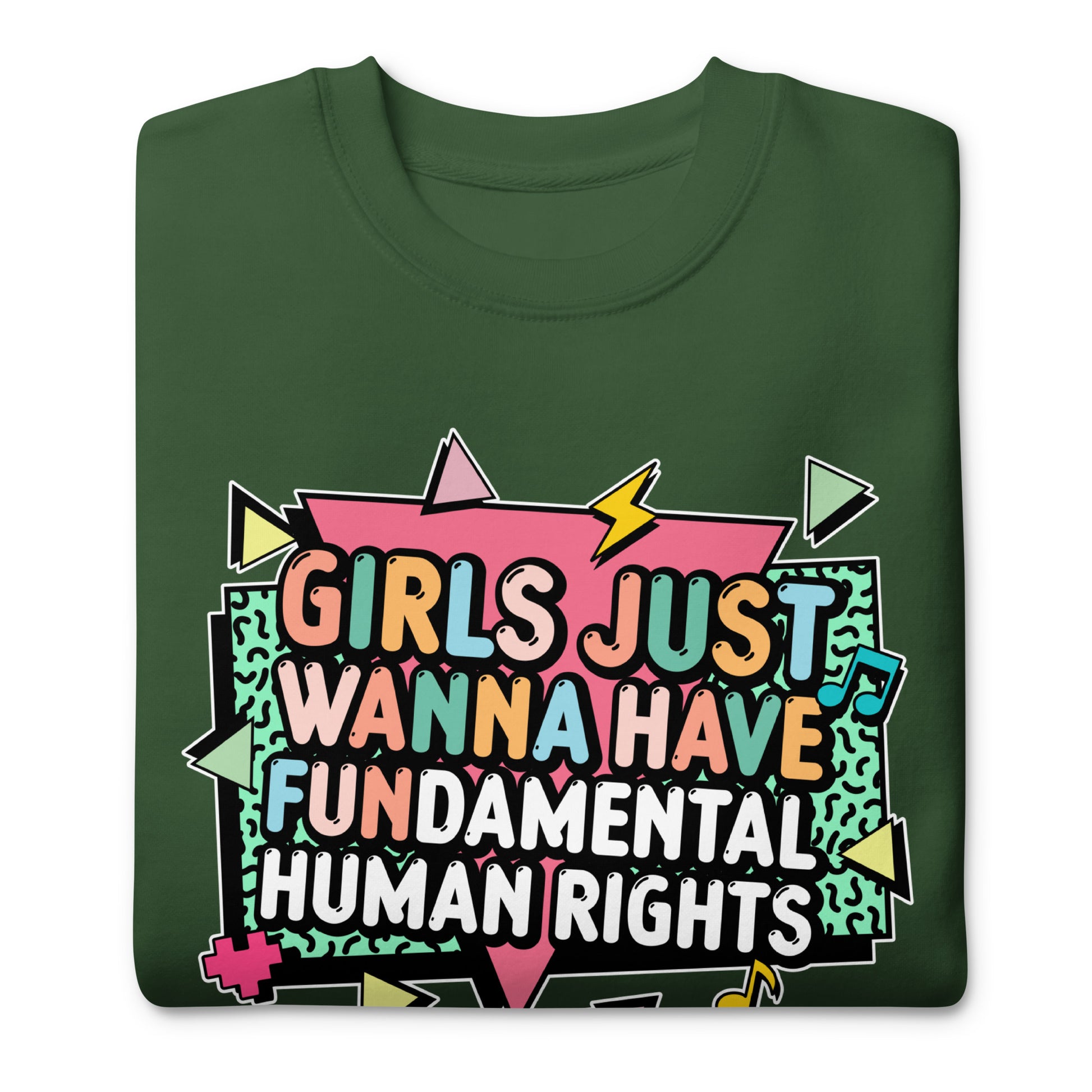Forest green sweatshirt featuring the colorful retro slogan “Girls Just Wanna Have Fundamental Human Rights.” A fun, empowering feminist look by Blue Wave USA.