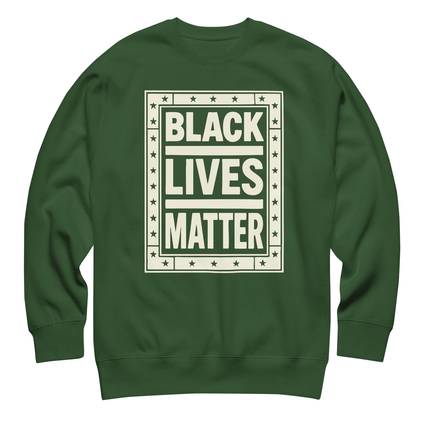 Forest green unisex sweatshirt featuring cream block lettering framed around the message “BLACK LIVES MATTER,” grounded and earthy with a justice-focused design.