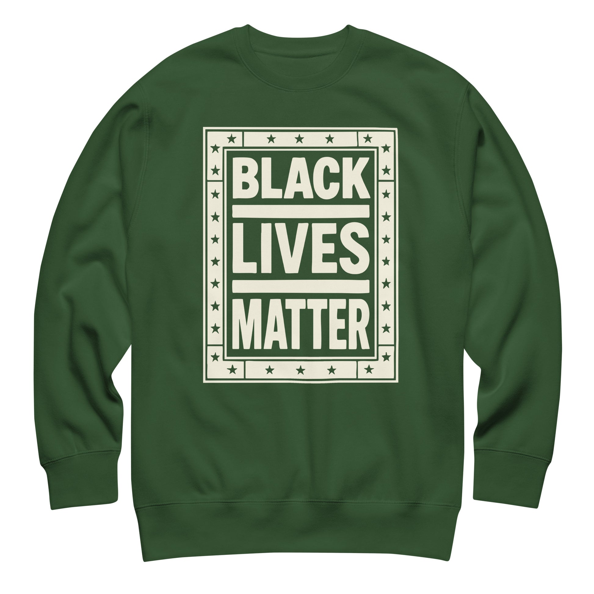 Forest green unisex sweatshirt featuring cream block lettering framed around the message “BLACK LIVES MATTER,” grounded and earthy with a justice-focused design.
