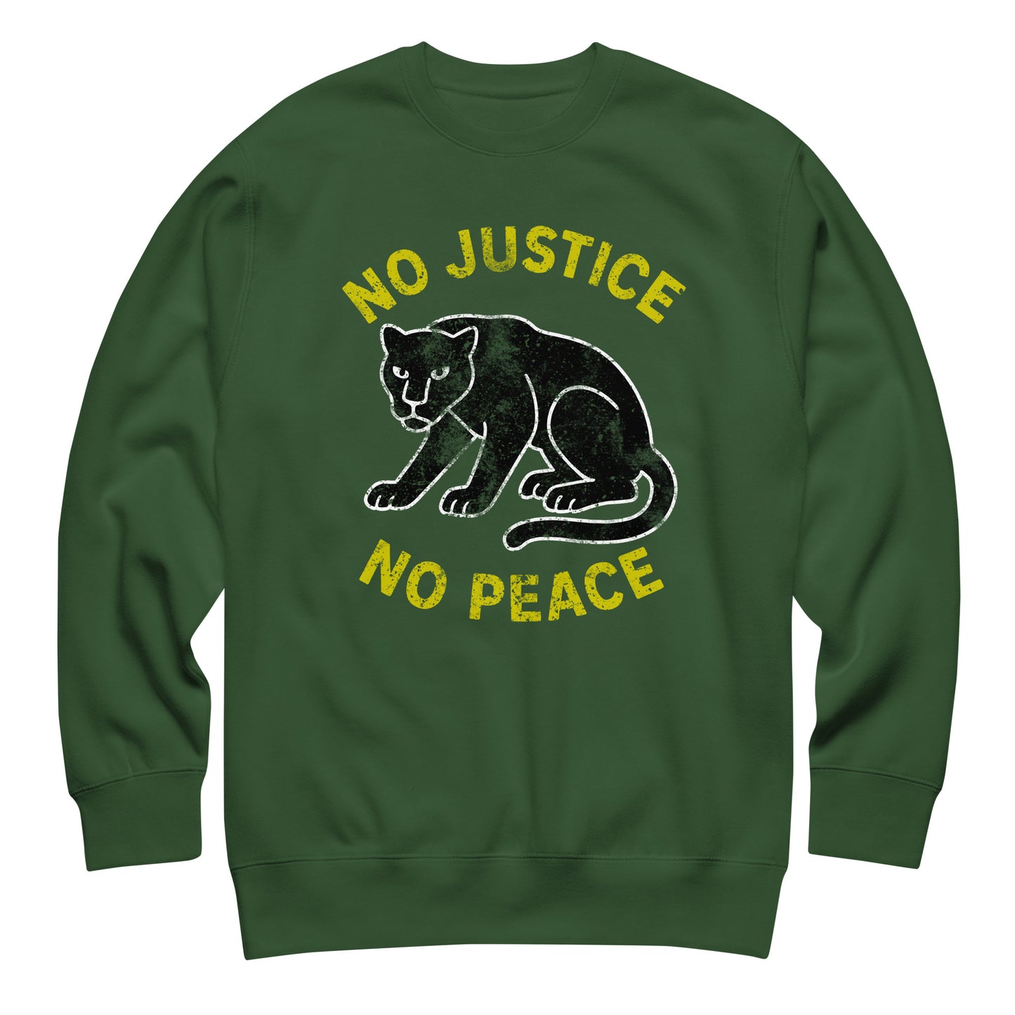 Forest green unisex sweatshirt printed with “NO JUSTICE NO PEACE” and chalk-textured panther artwork. Justice-forward sweatshirt with a bold activist graphic.