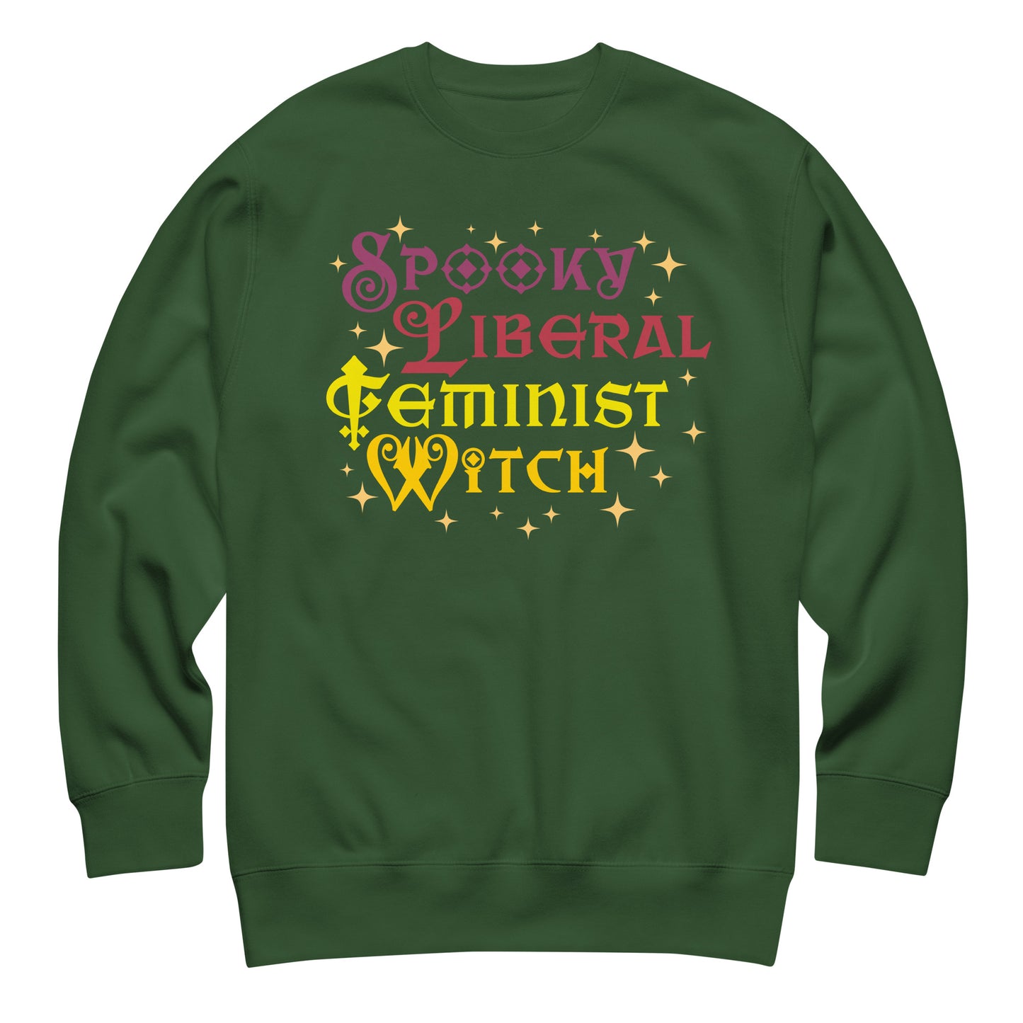 Forest green unisex premium sweatshirt laid flat featuring playful witchy typography with star motifs, colorful stacked lettering, printed message “SPOOKY LIBERAL FEMINIST WITCH,” by Blue Wave USA.
