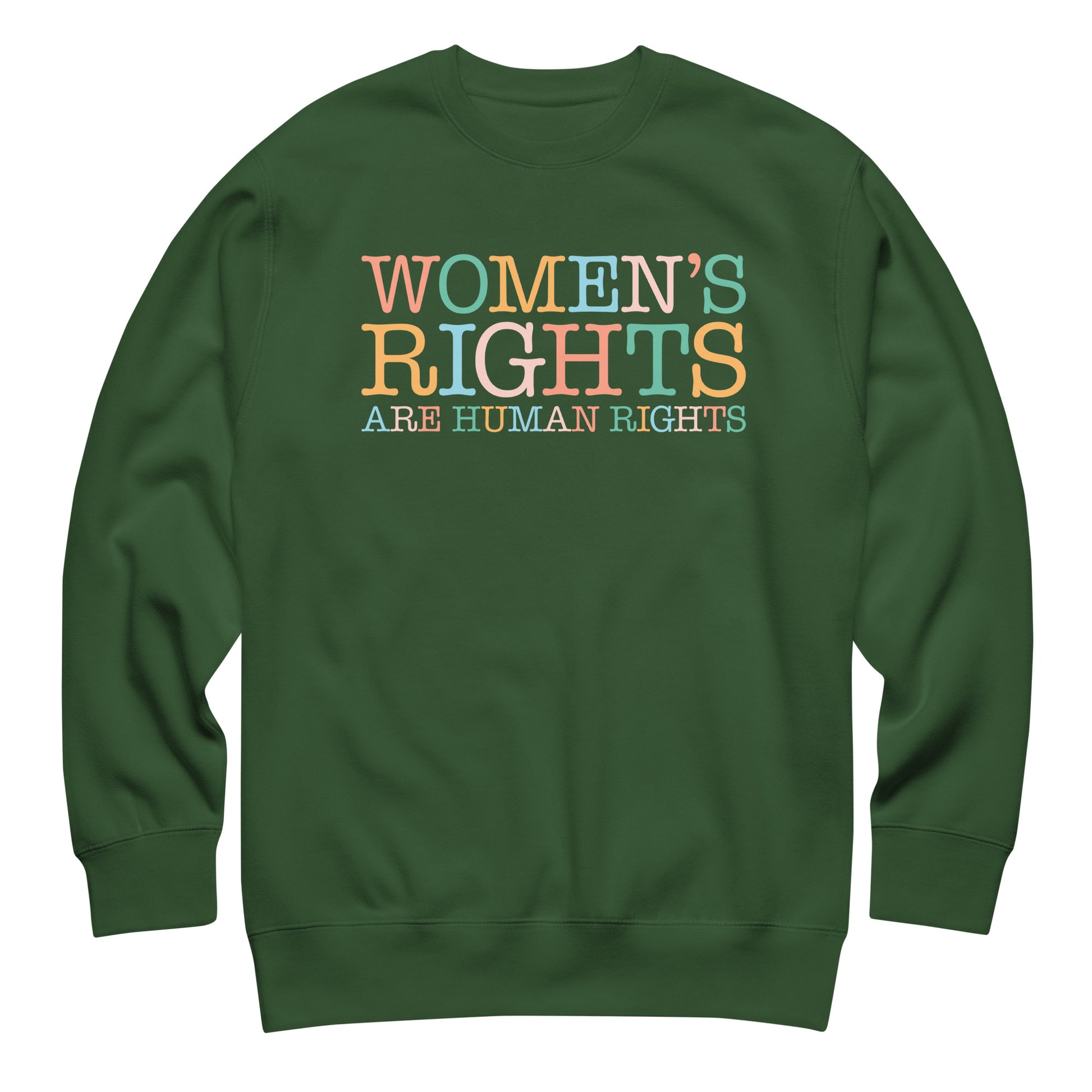 Forest green unisex premium sweatshirt featuring pastel typography design reading “Women’s Rights Are Human Rights,” feminist equality apparel.