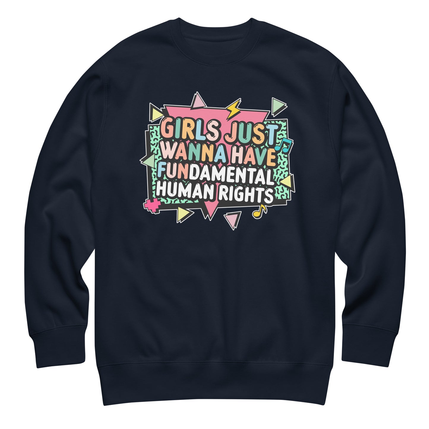 Navy crewneck sweatshirt with bright pastel print “Girls Just Wanna Have Fundamental Human Rights.” Stylish feminist pullover for social justice advocates.