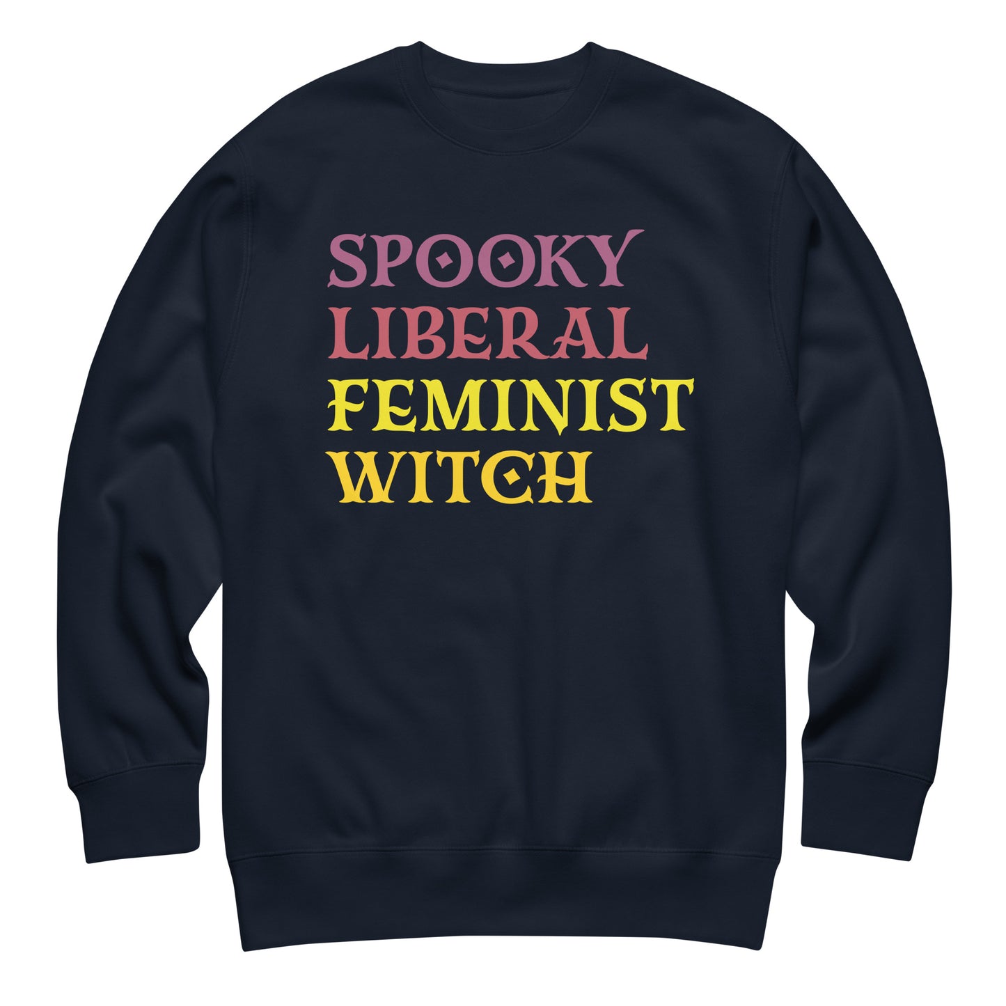 Navy unisex premium sweatshirt laid flat with bold stacked retro typography in bright contrasting colors, centered layout, printed message “SPOOKY LIBERAL FEMINIST WITCH,” feminist apparel from Blue Wave USA.
