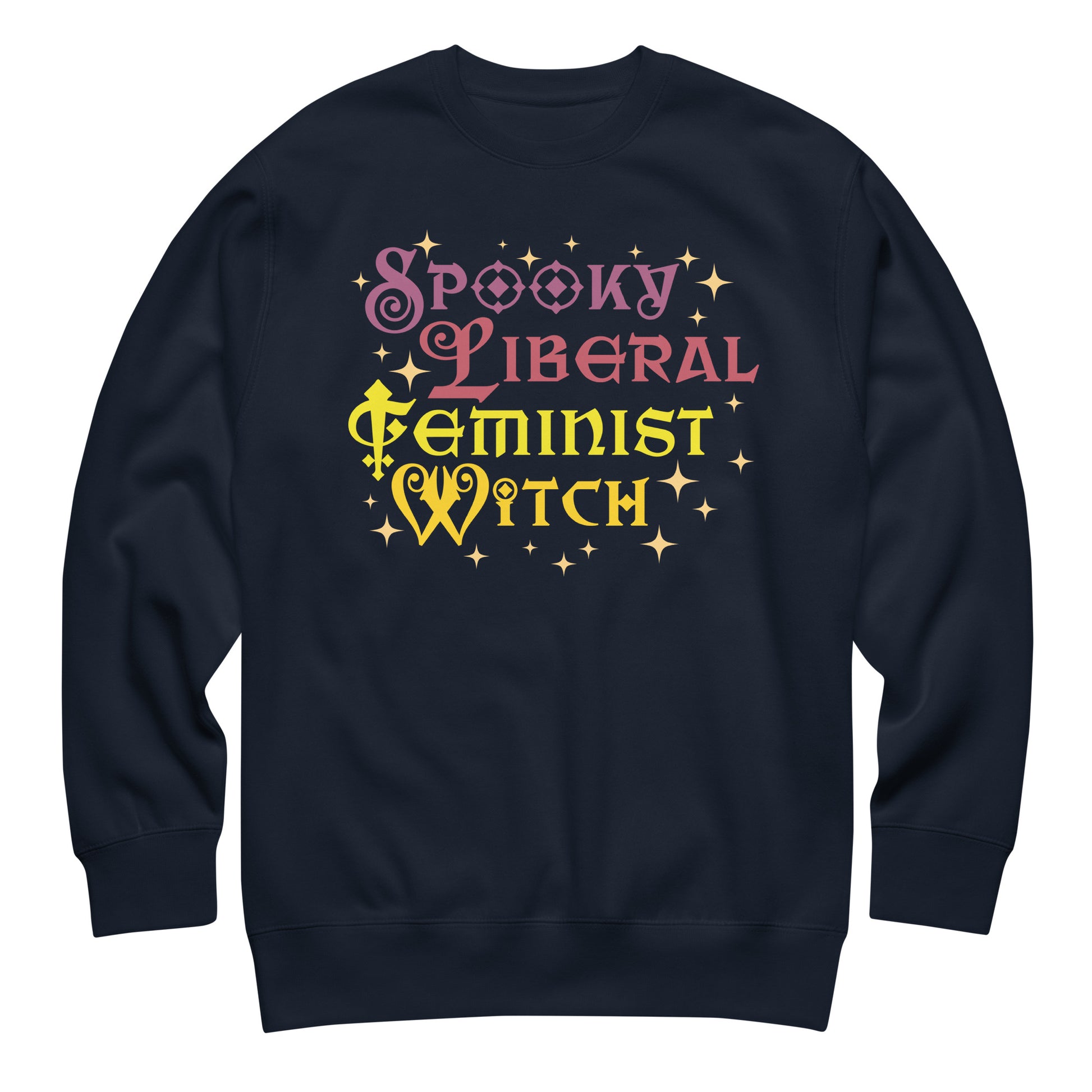 Navy unisex premium sweatshirt laid flat with playful star-accented typography in pink and yellow, centered layout, printed message “SPOOKY LIBERAL FEMINIST WITCH,” feminist apparel from Blue Wave USA.