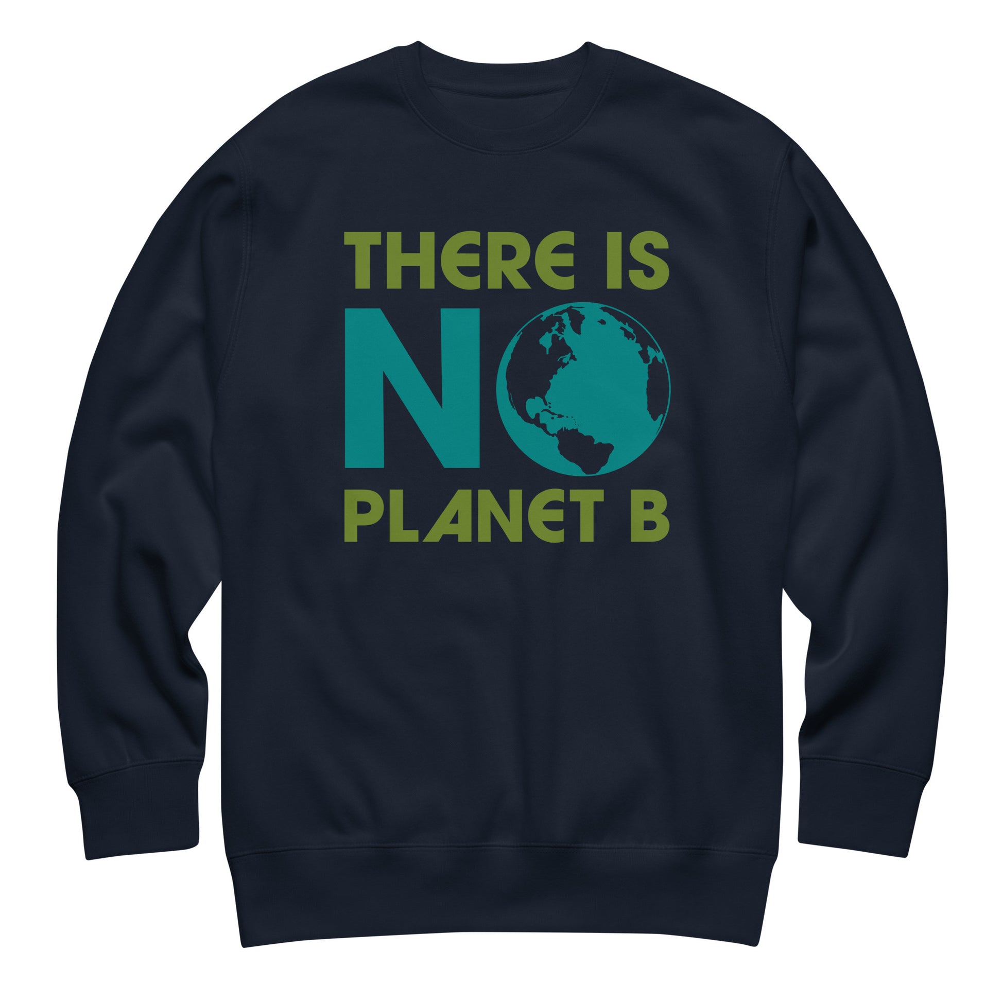 Navy unisex premium sweatshirt featuring bold climate message “There Is No Planet B” with Earth graphic in modern eco-friendly style.
