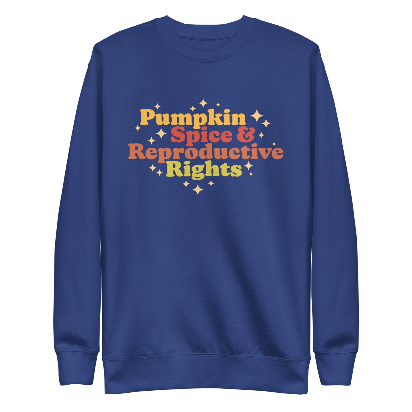 Pumpkin Spice and Reproductive Rights Feminist Unisex Premium Sweatshirt