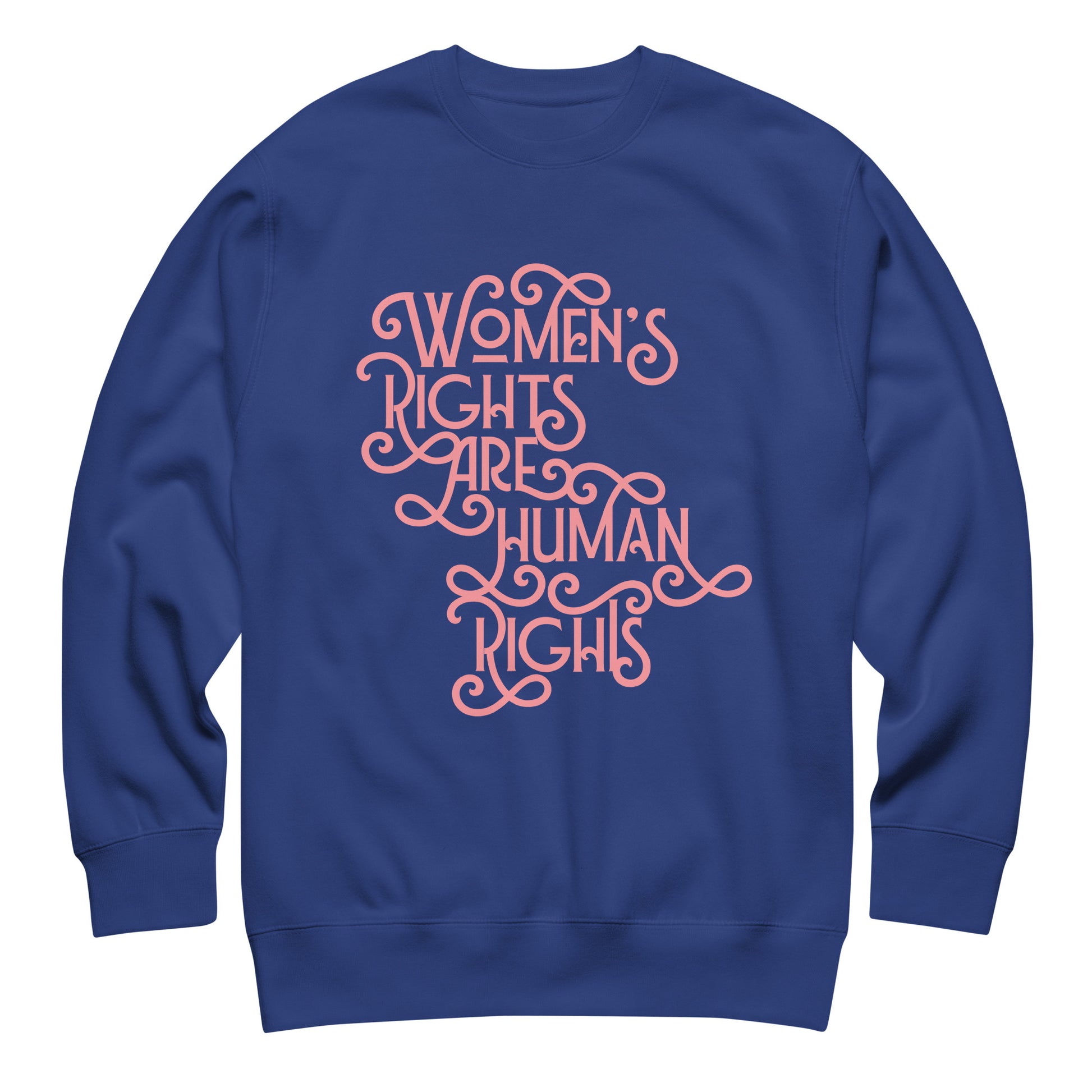 Royal blue “Women’s Rights Are Human Rights” equality sweatshirt with vintage-style lettering, soft unisex fit for progressive wearers.