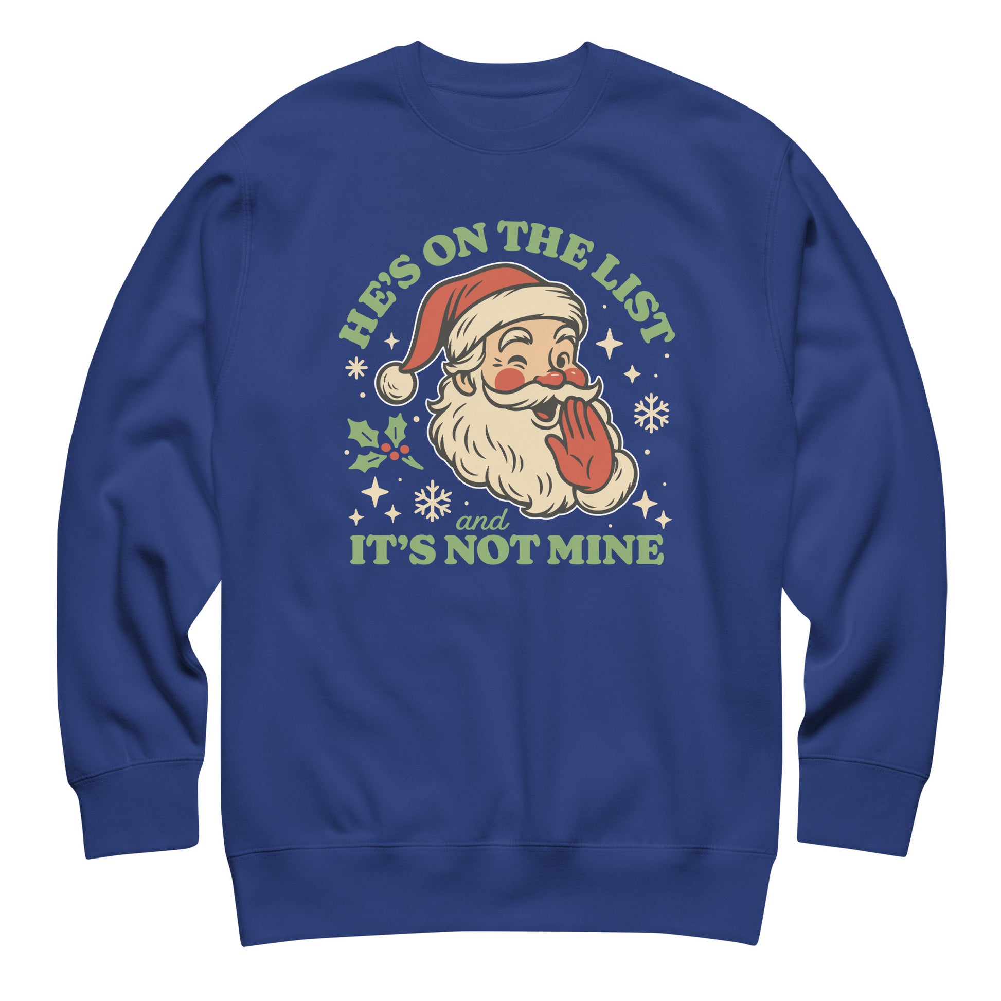 Royal blue unisex sweatshirt with the warm retro Santa art and “He’s On the List & It’s Not Mine,” offering a classic Christmas vibe from Blue Wave USA.