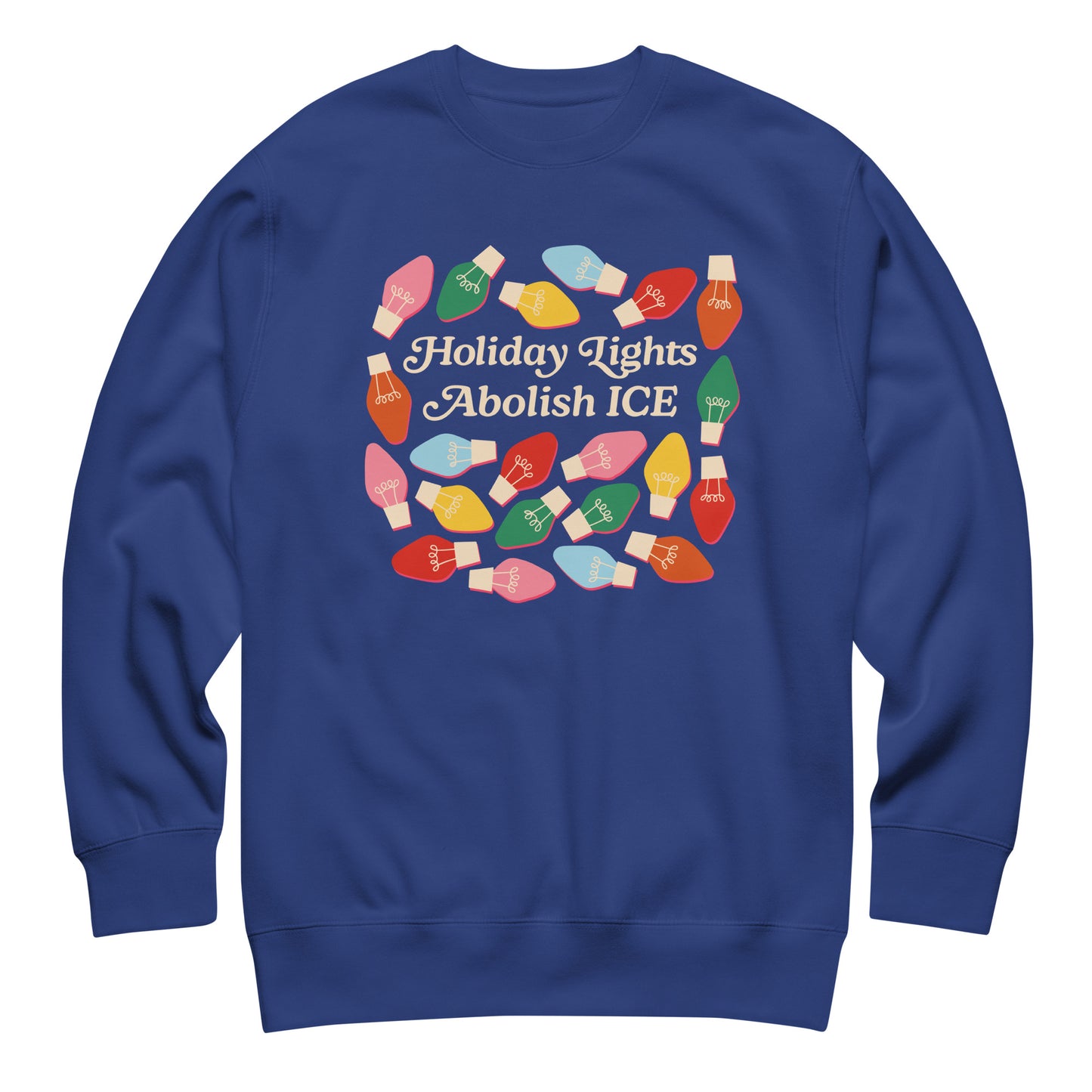 A royal blue unisex sweatshirt featuring festive holiday bulbs and the printed message “Holiday Lights Abolish ICE,” displayed flat with a bold progressive holiday aesthetic from Blue Wave USA.