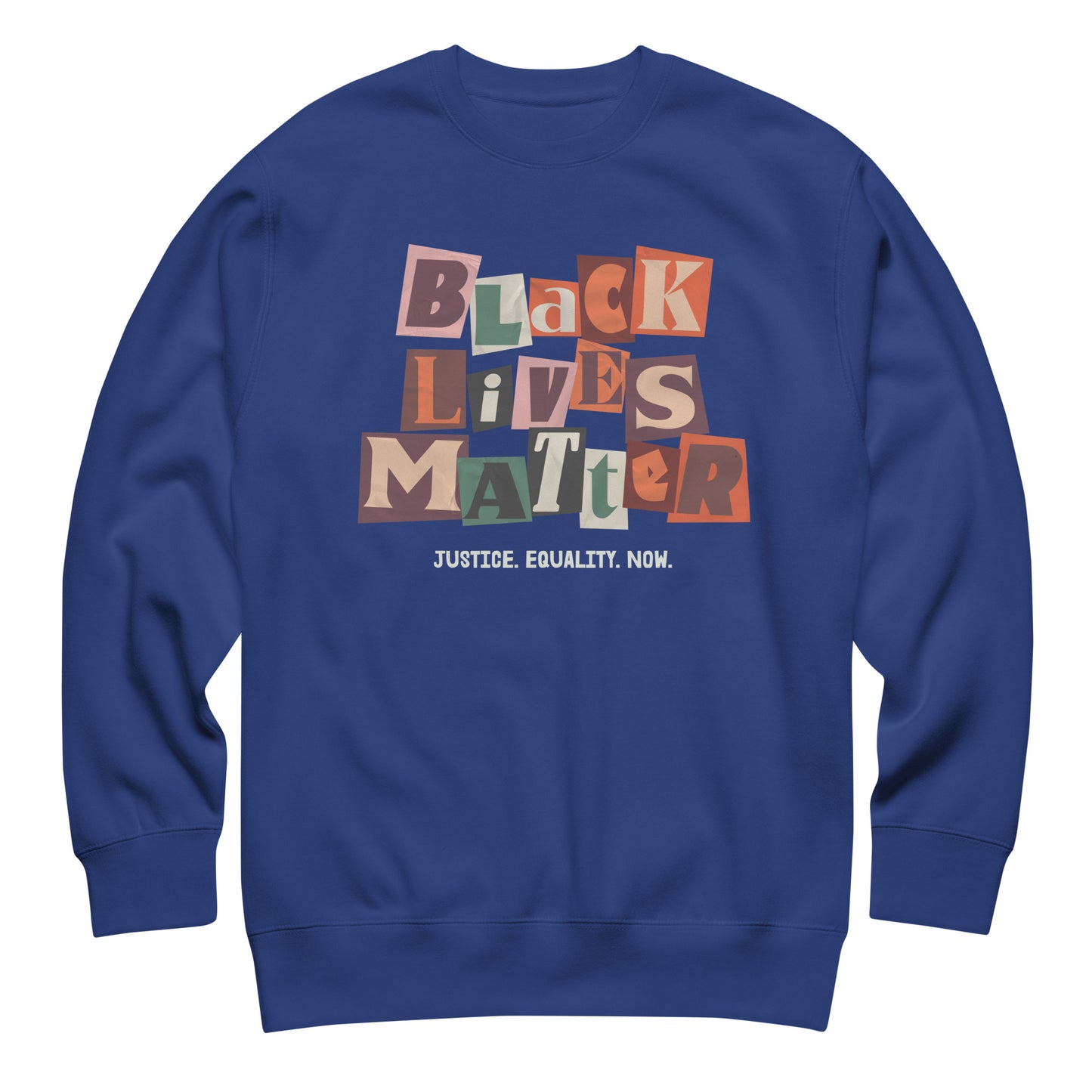 Royal blue unisex sweatshirt featuring the multicolored collage “BLACK LIVES MATTER” design and “JUSTICE. EQUALITY. NOW.” message, an expressive racial-justice style from Blue Wave USA.