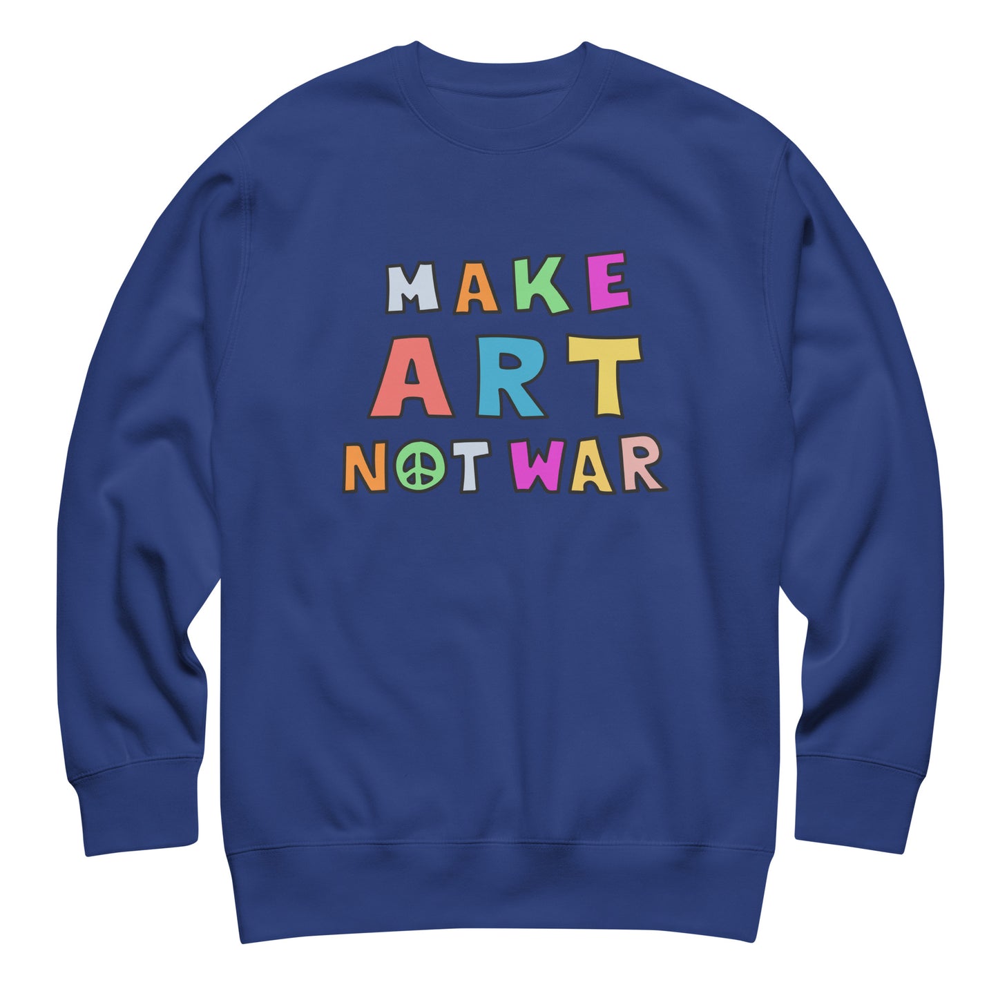 Royal blue unisex premium sweatshirt shown front-facing, showcasing multicolor block typography reading “MAKE ART NOT WAR,” centered graphic on a deep blue fleece garment.