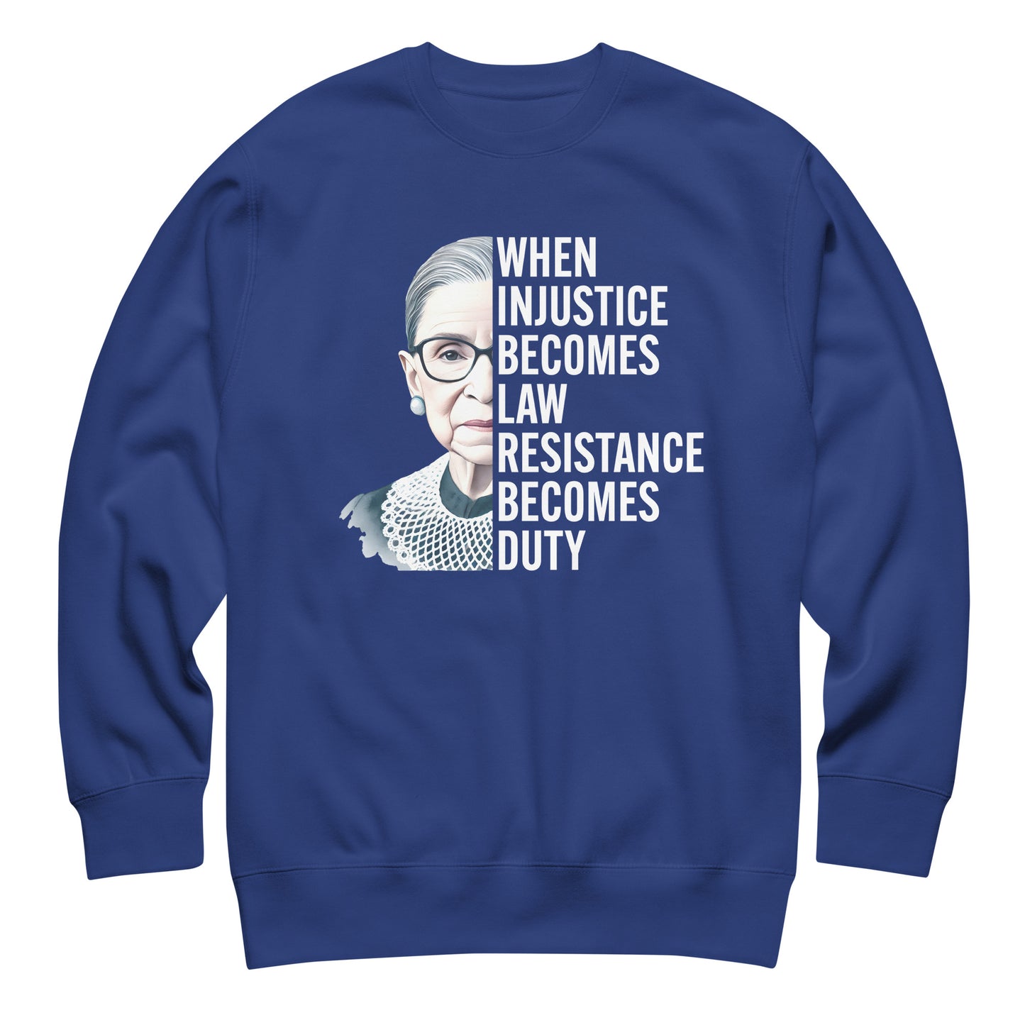 Royal blue unisex premium sweatshirt featuring Ruth Bader Ginsburg portrait and stacked progressive typography, justice-focused apparel from Blue Wave USA.