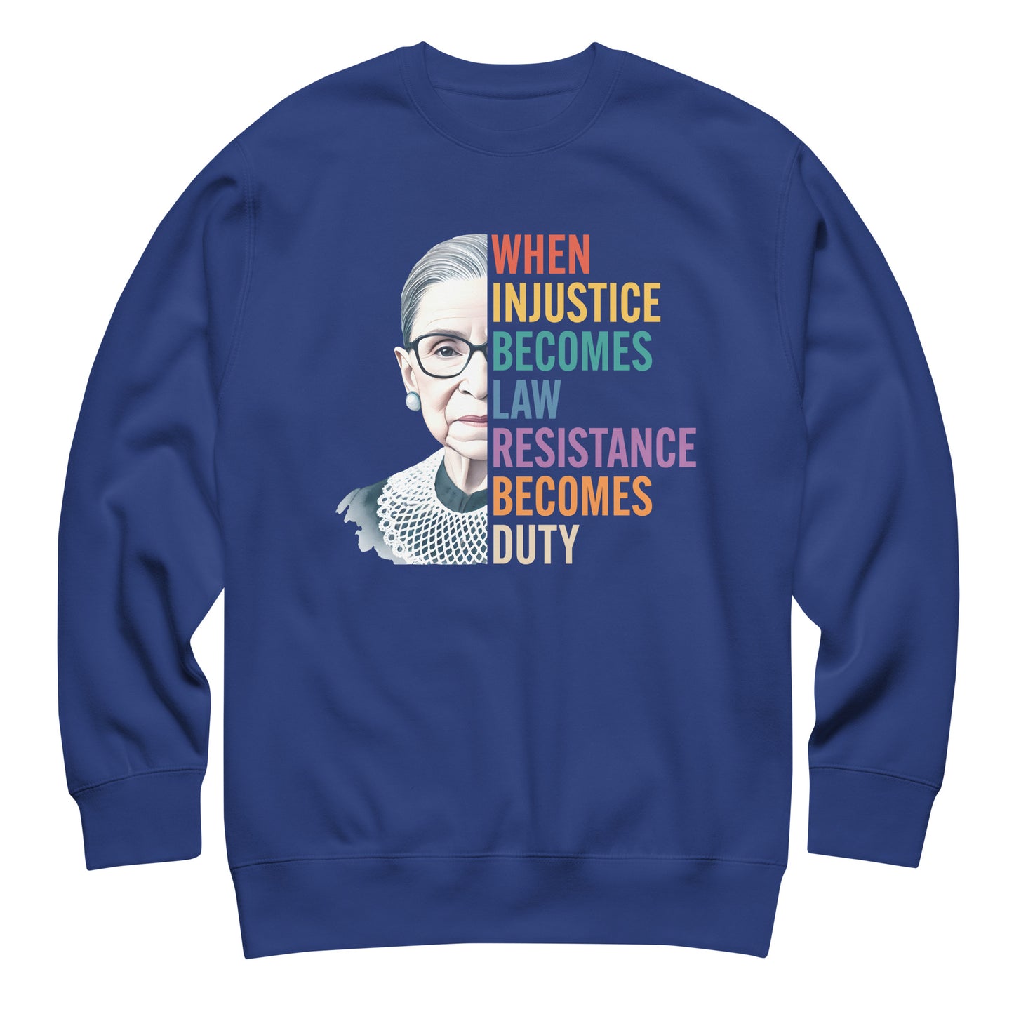 Royal Blue unisex premium sweatshirt featuring Ruth Bader Ginsburg portrait with rainbow typography, centered justice-themed apparel.