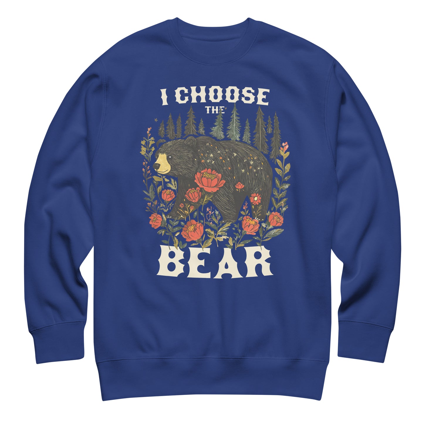 Royal blue unisex premium sweatshirt featuring bear illustration with woodland florals and phrase “I Choose The Bear,” feminist activist clothing.