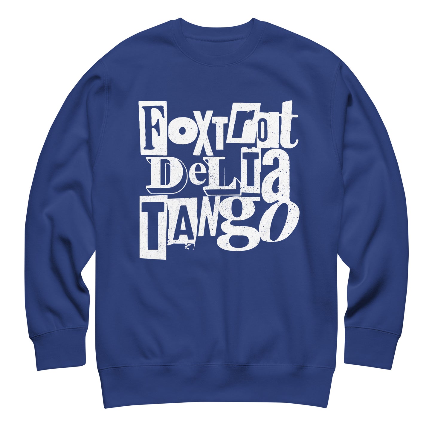 Blue unisex premium sweatshirt featuring distressed white typography reading “FOXTROT DELTA TANGO” in a rebellious punk-inspired layout.