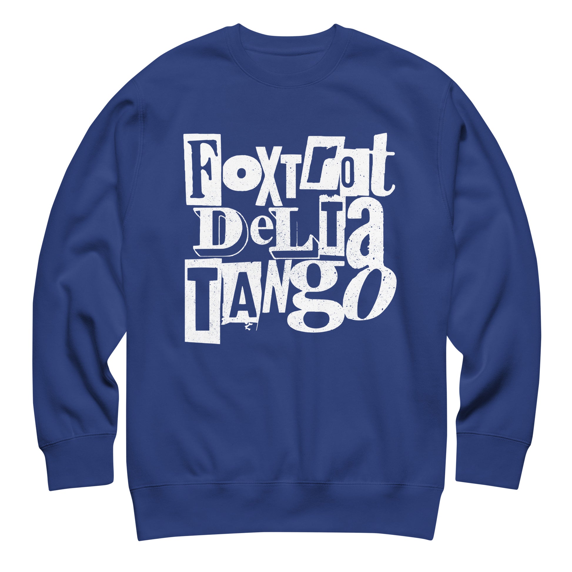 Blue unisex premium sweatshirt featuring distressed white typography reading “FOXTROT DELTA TANGO” in a rebellious punk-inspired layout.