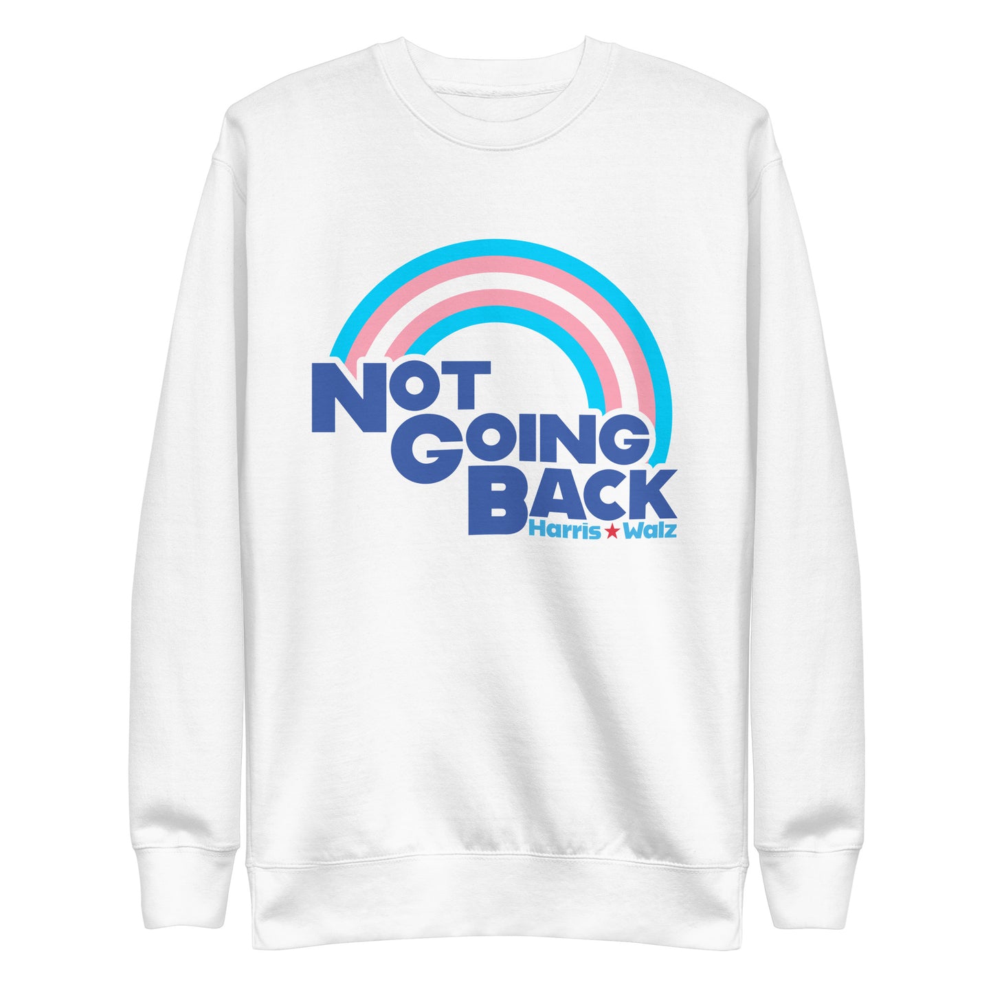 Not Going Back Kamala Harris Tim Walz For Transgender Unisex Premium Sweatshirt